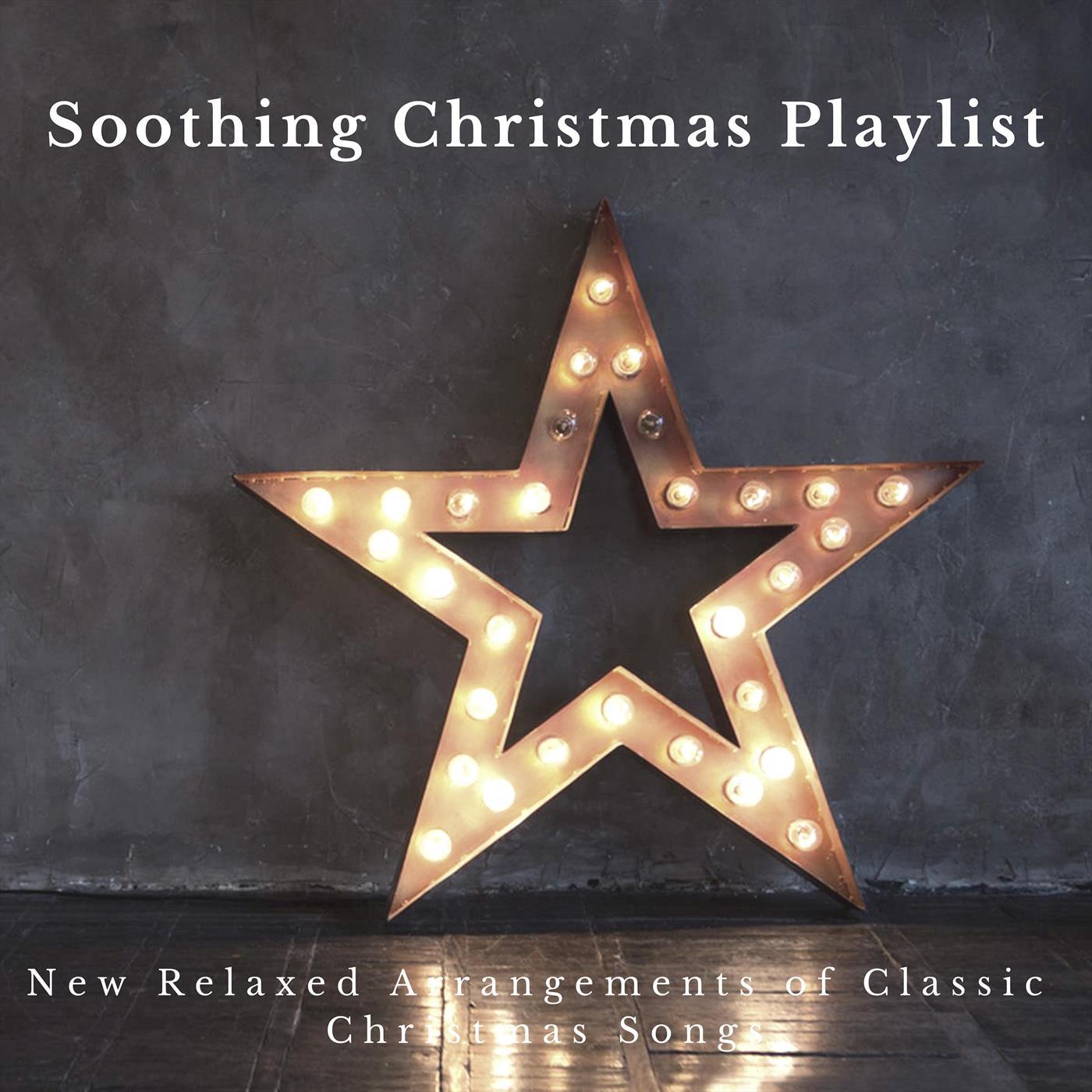 Soothing Christmas Playlist: New Relaxed Arrangements of Classic Christmas Songs