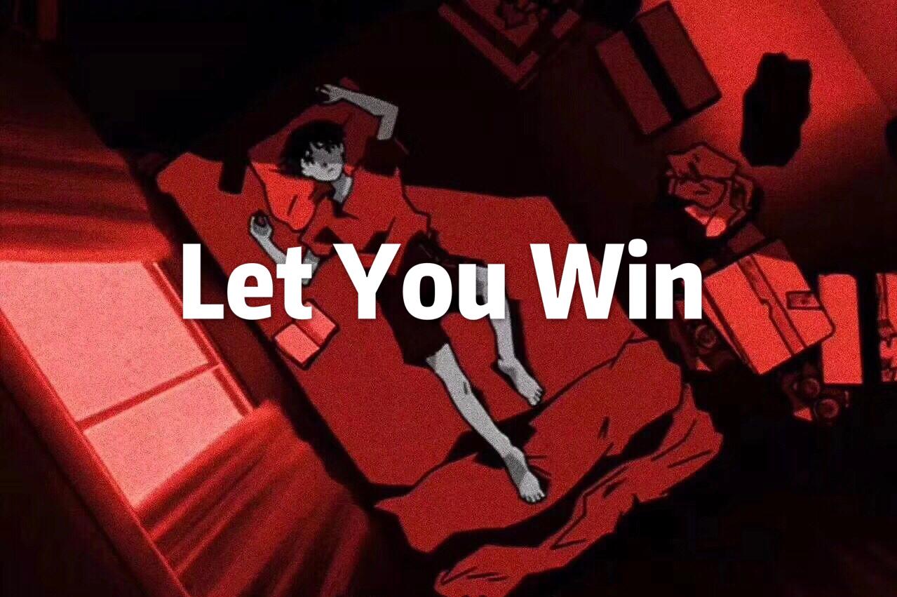 LET YOU WIN