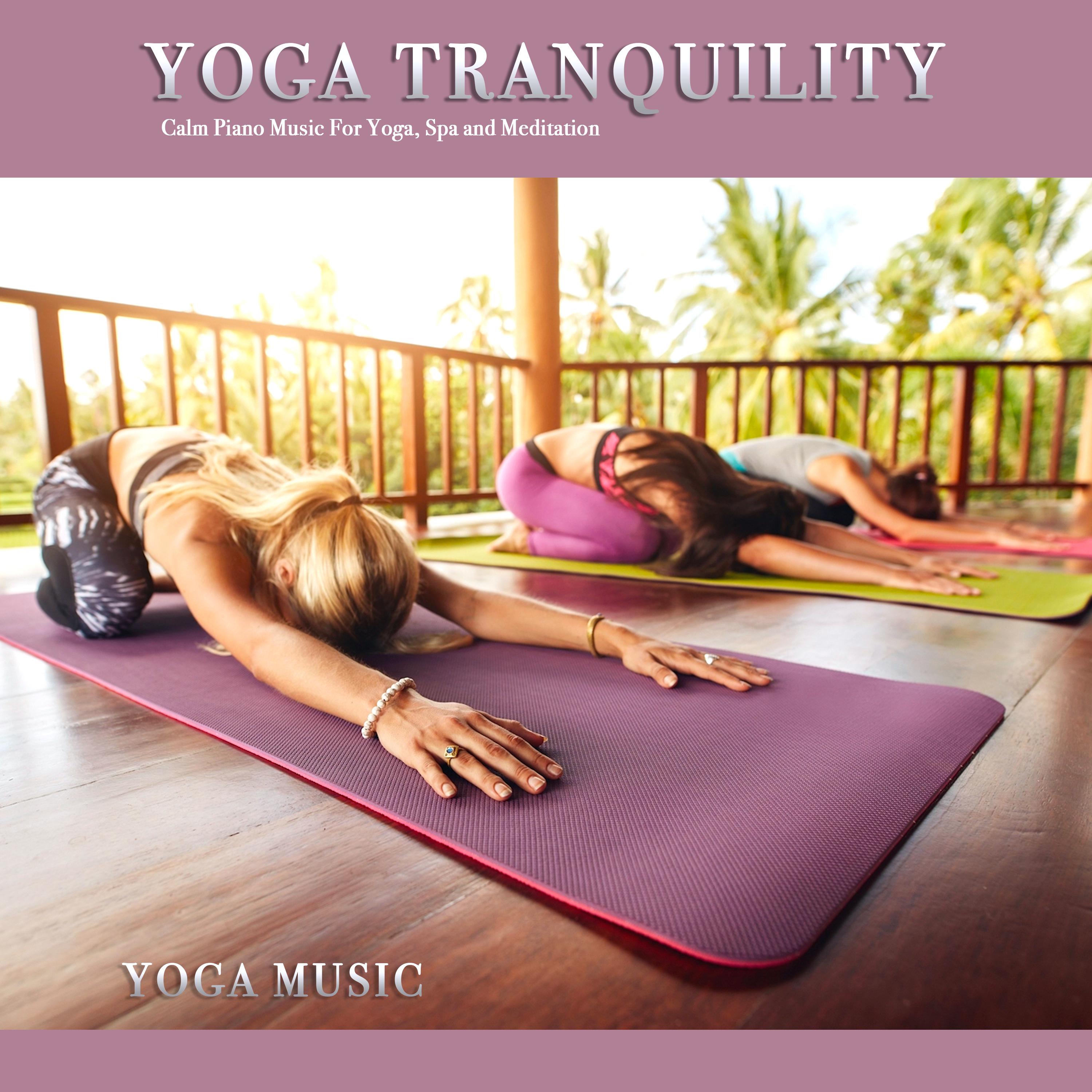 Yoga Tranquility: Calm Piano Music For Yoga, Spa and Meditation
