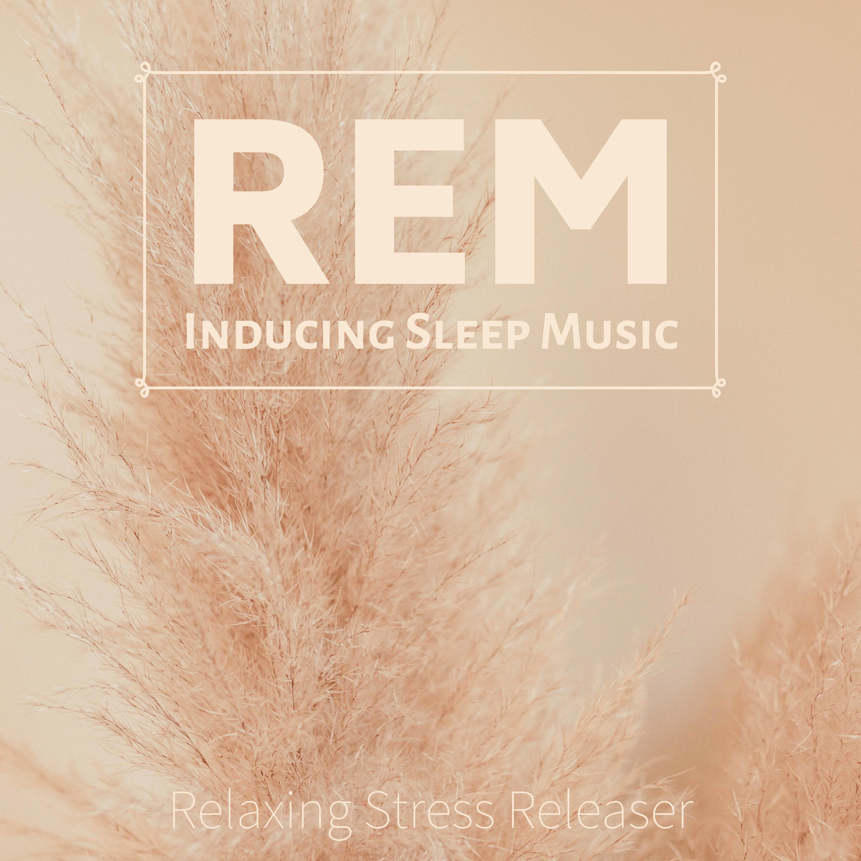 REM Inducing Sleep Music - Relaxing Stress Releaser