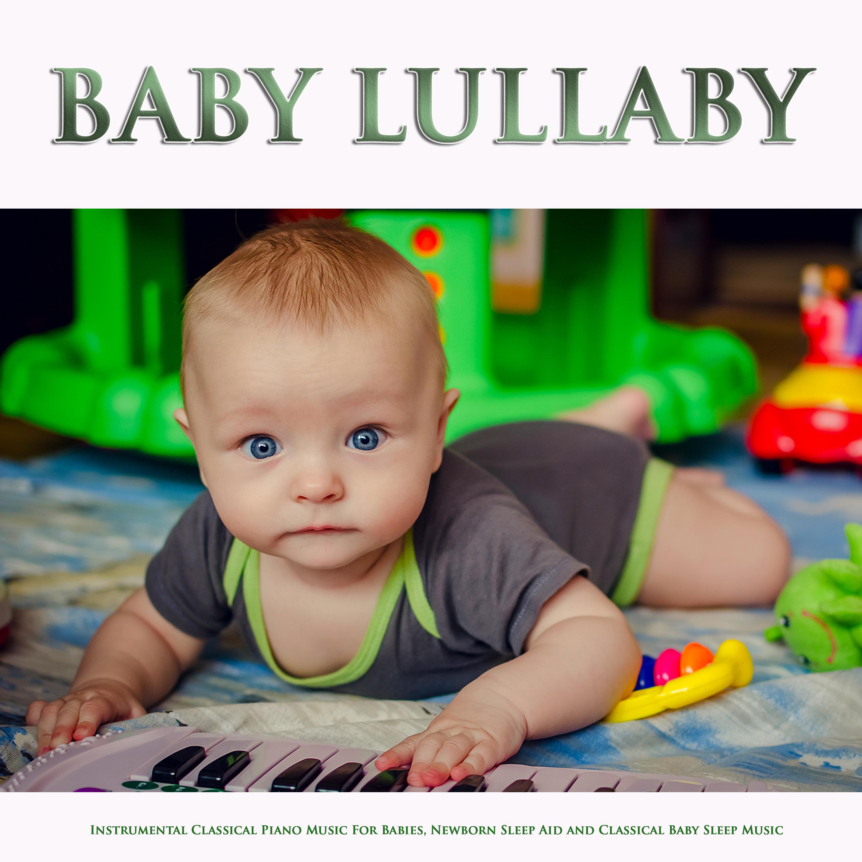 Baby Lullaby: Instrumental Classical Piano Music For Babies, Newborn Sleep Aid and Classical Baby Sleep Music