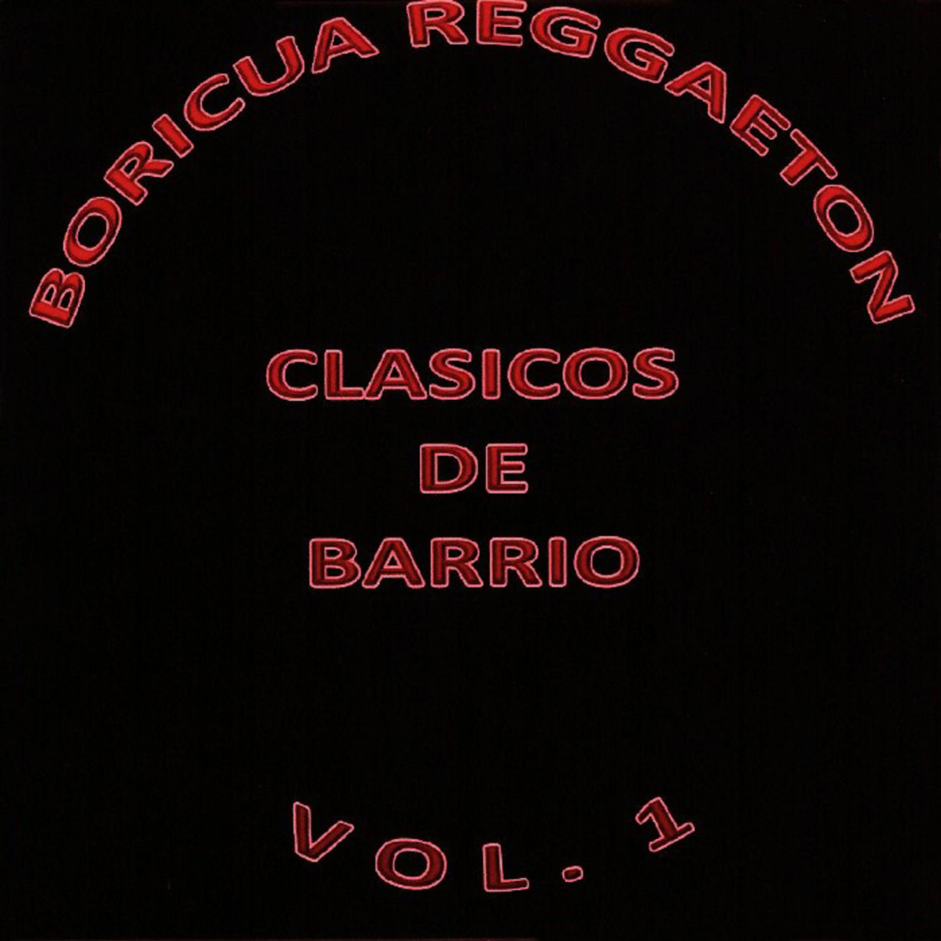 Boricua Reggaeton Clasicos De Barrio, Vol. 1