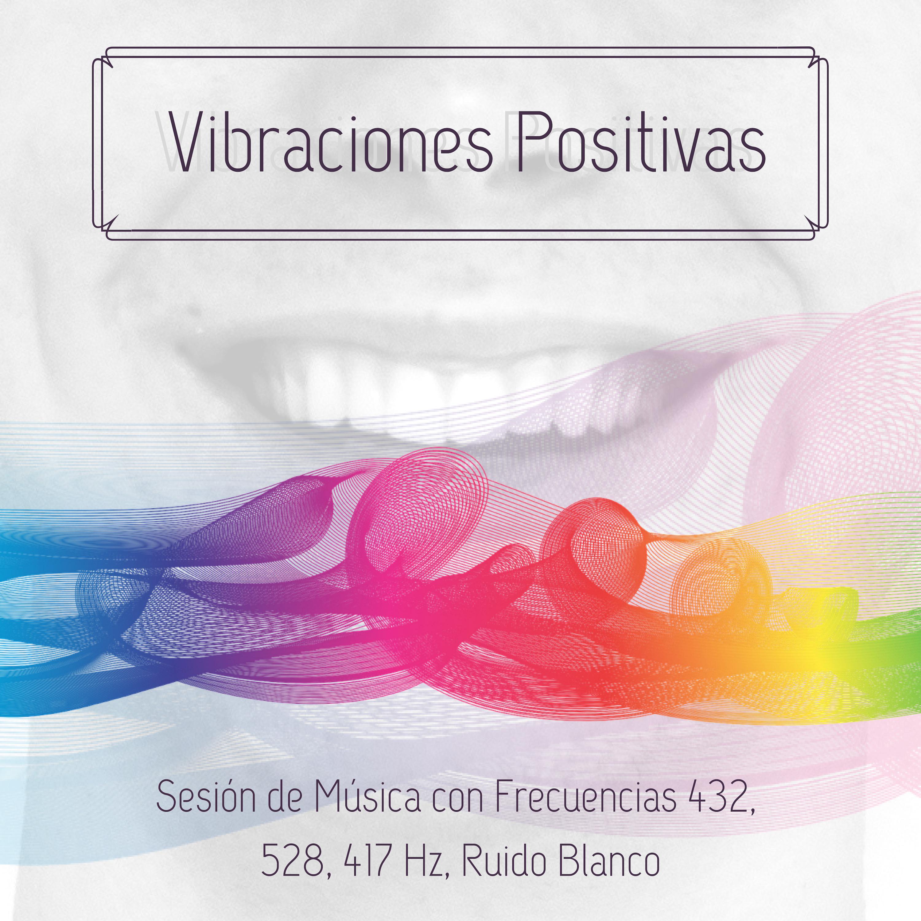 Vibraciones Positivas  Sesio n de Mu sica con Frecuencias 432, 528, 417 Hz, Ruido Blanco