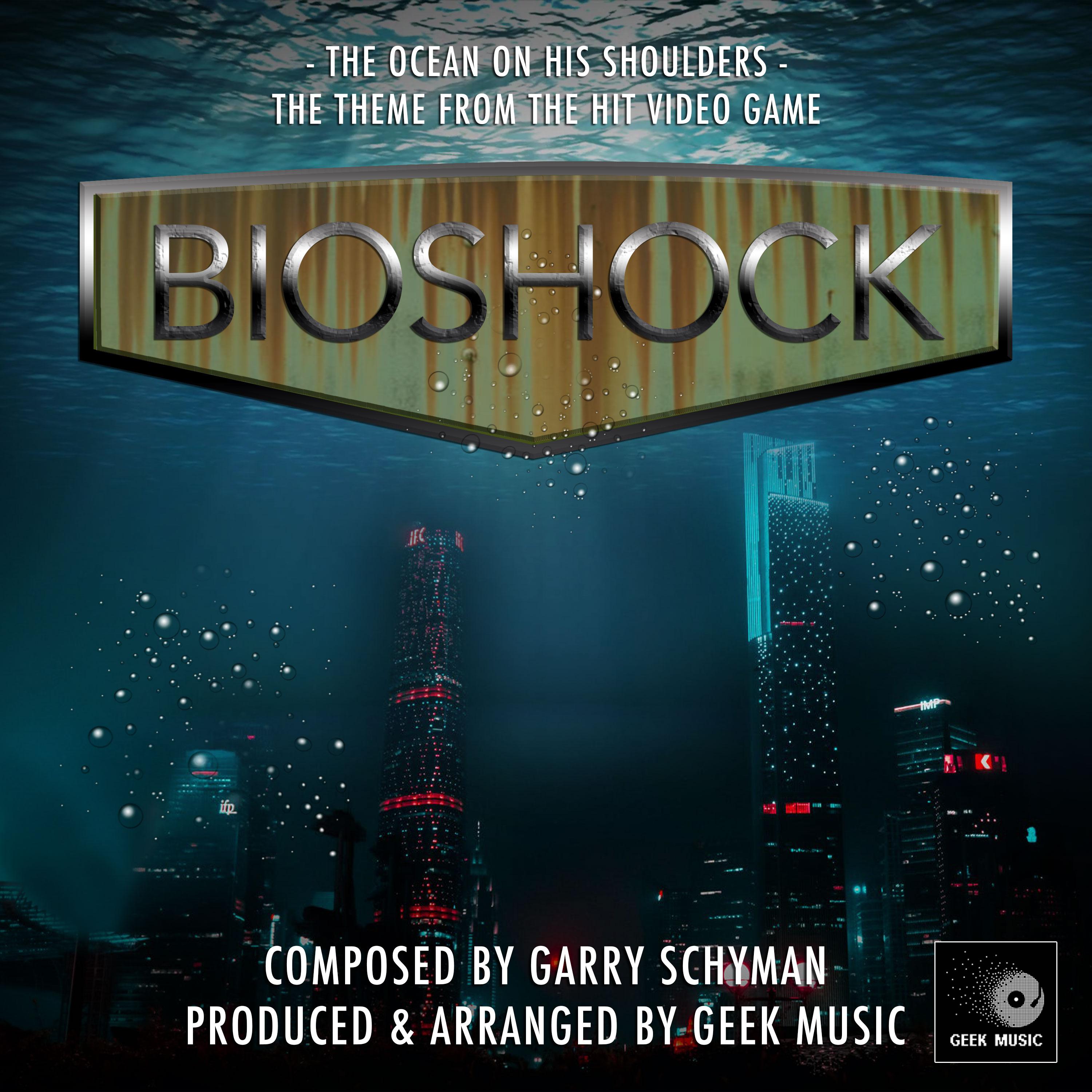 Bioshock - The Ocean On His Shoulders - Main Theme