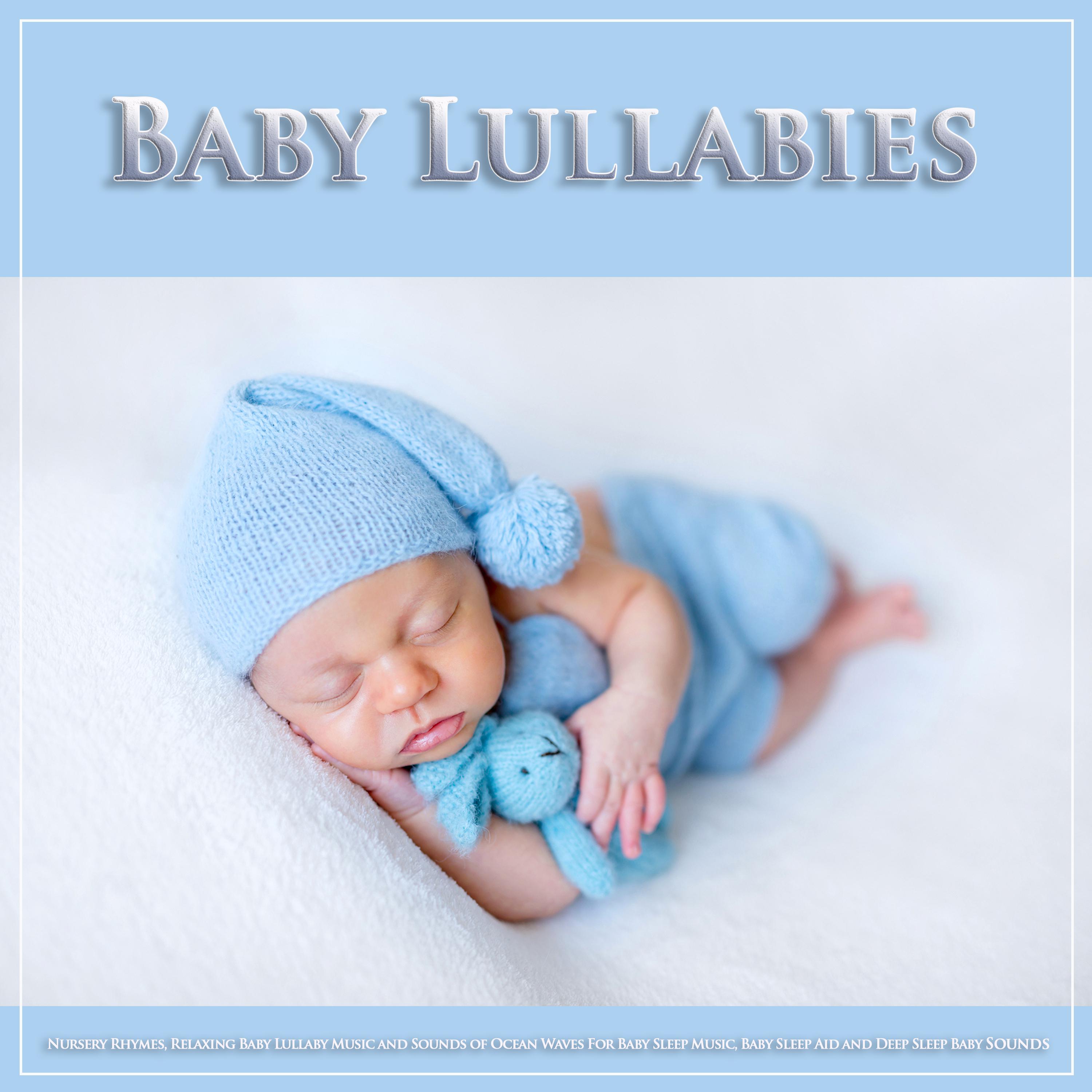 Baby Lullabies: Nursery Rhymes, Relaxing Baby Lullaby Music and Sounds of Ocean Waves For Baby Sleep Music, Baby Sleep Aid and Deep Sleep Baby Sounds
