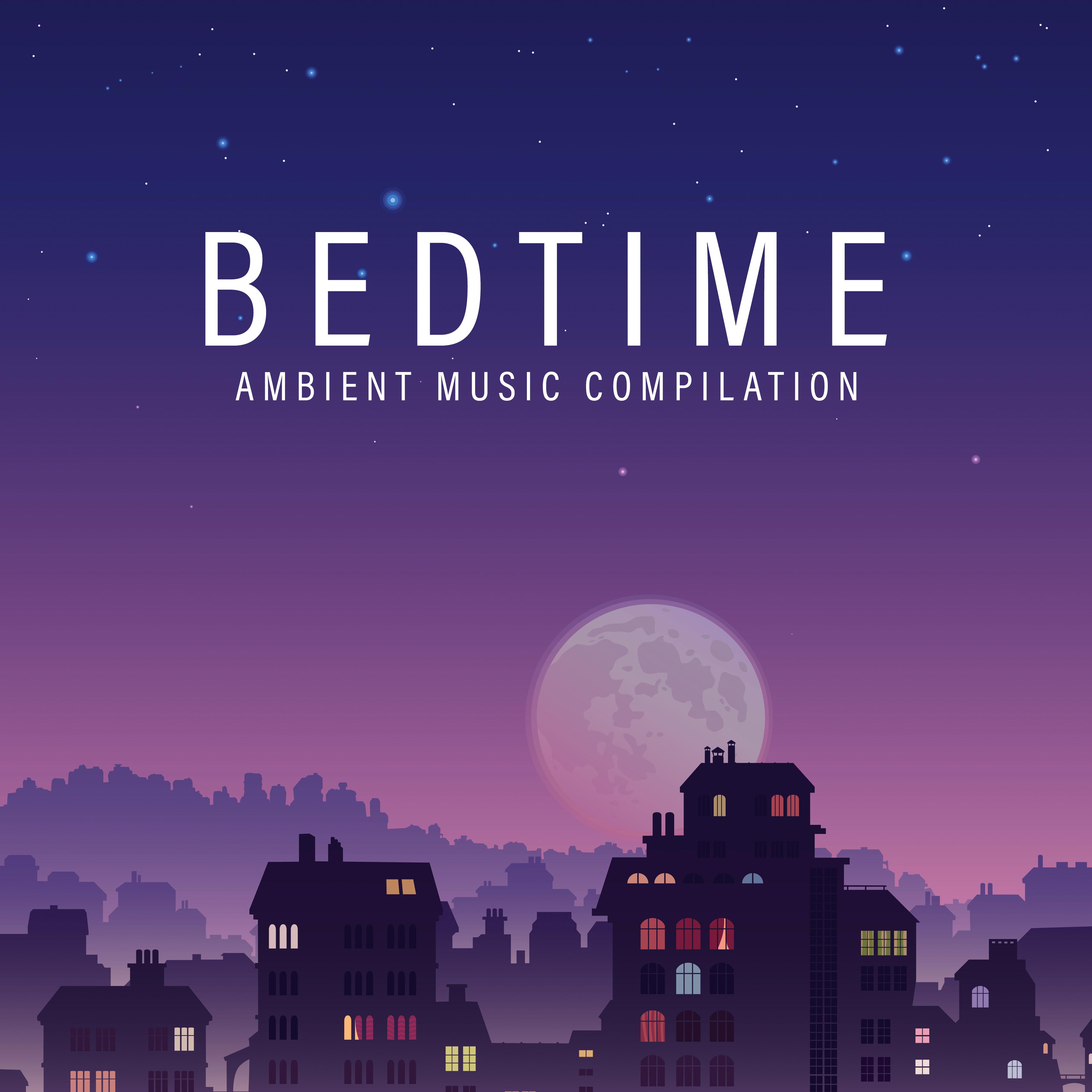 Bedtime Ambient Music Compilation: 2019 New Age for Perfect Relaxing in Bed, Calming Down, Stress Relief & Good Sleep