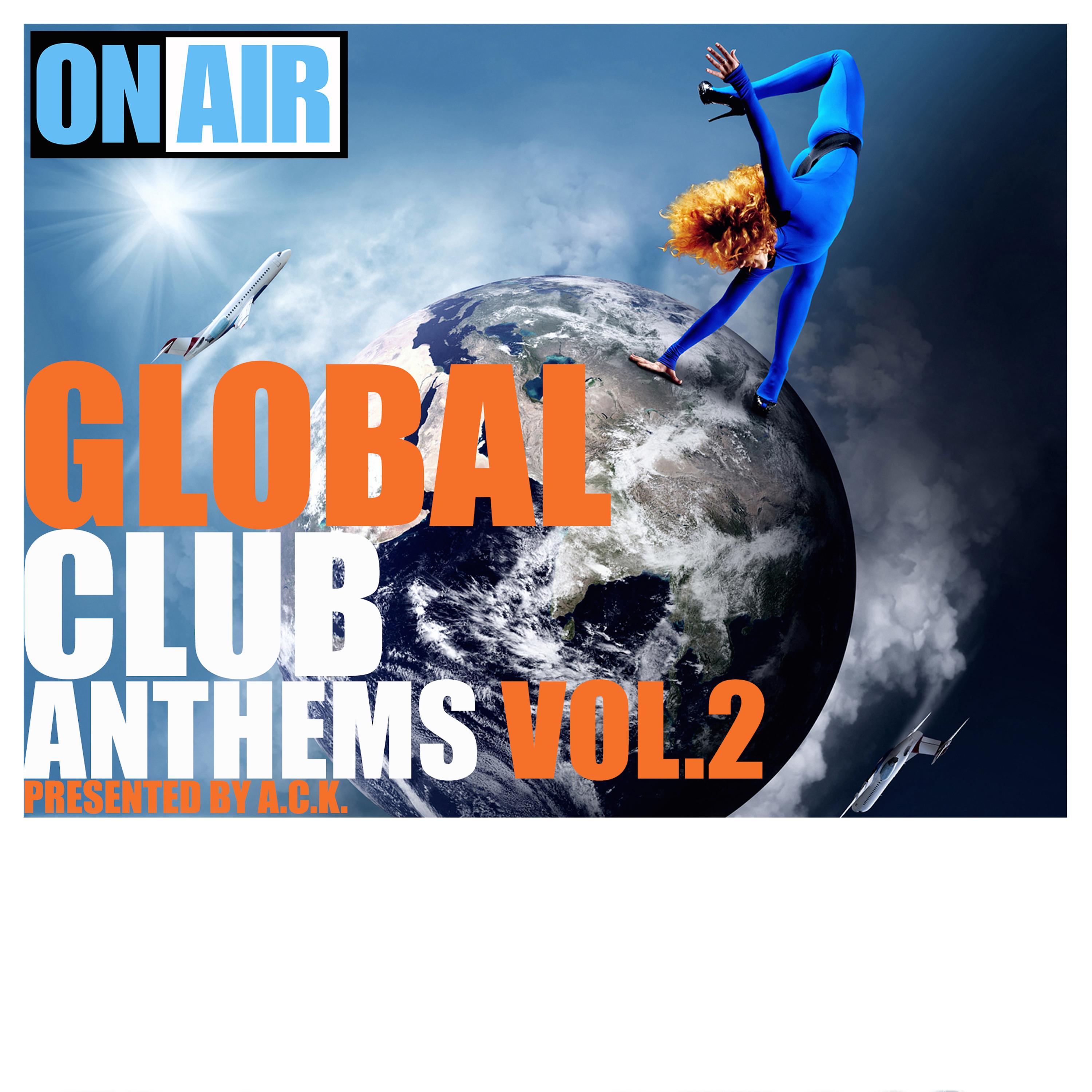 Global Club Anthems, Vol. 2 (Pres. By A.C.K.)
