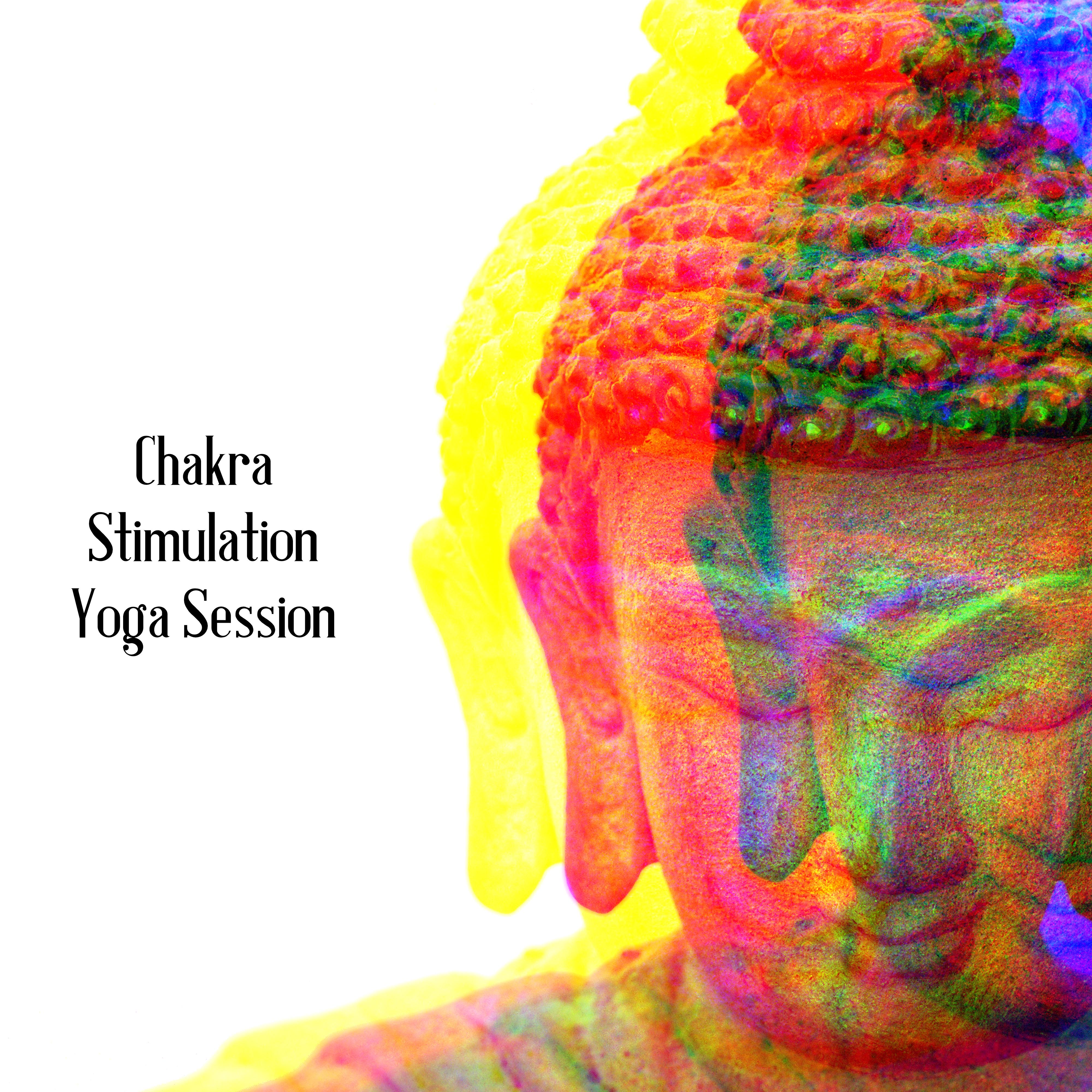 Chakra Stimulation Yoga Session: 15 Meditation & Relaxation Songs for Internal Harmony, Total Stress Relief & Heal Body & Soul