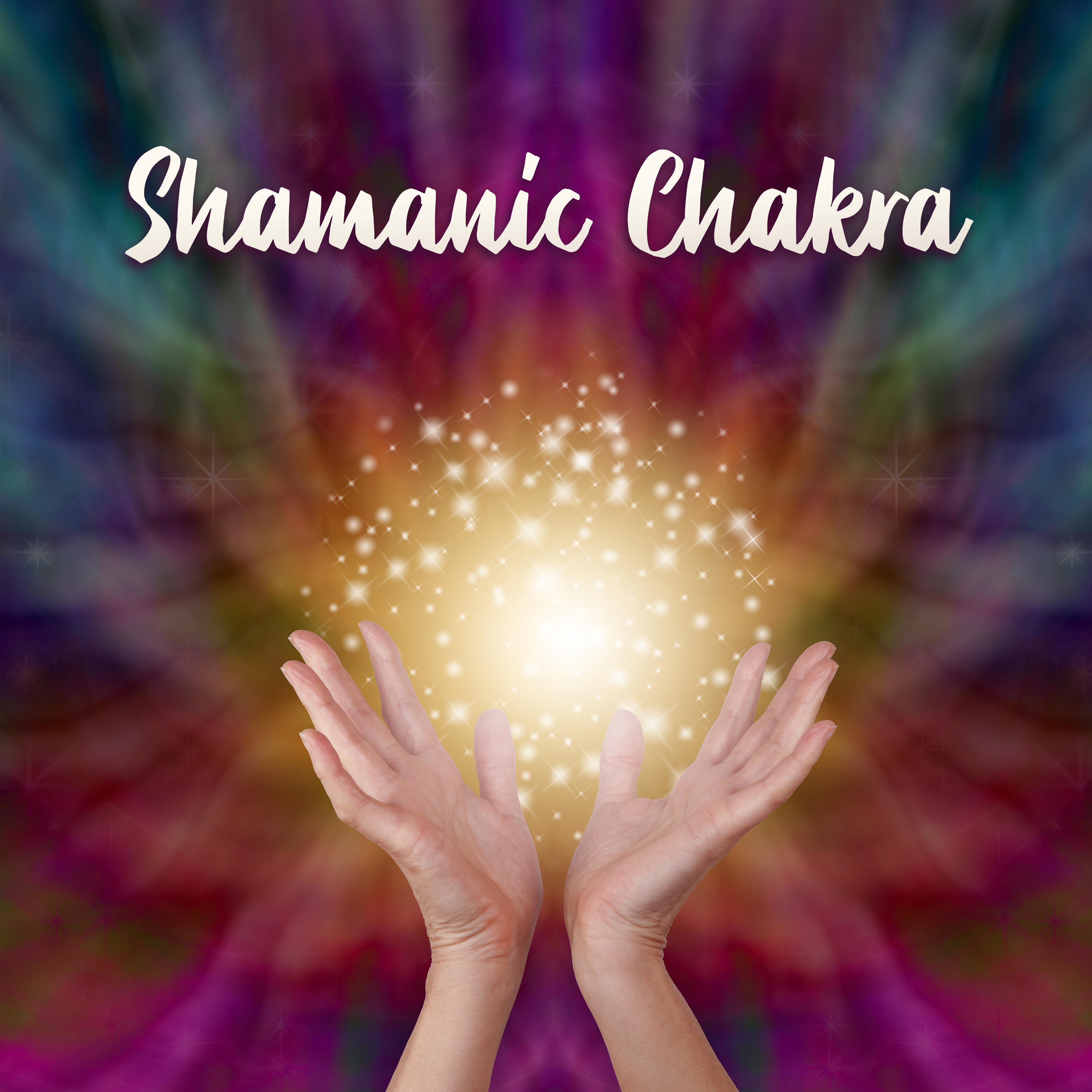 Shamanic Chakra  Indian Healing Music, Deep Harmony, Nature Sounds for Relaxation, African Melodies for Meditation, Yoga, Spiritual Awakening