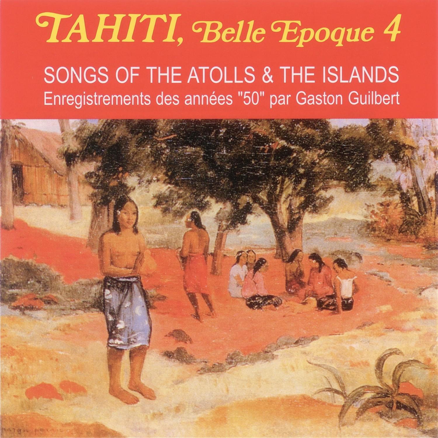 Tahiti: Belle Epoque 4 (Songs of the Atolls and the Islands)
