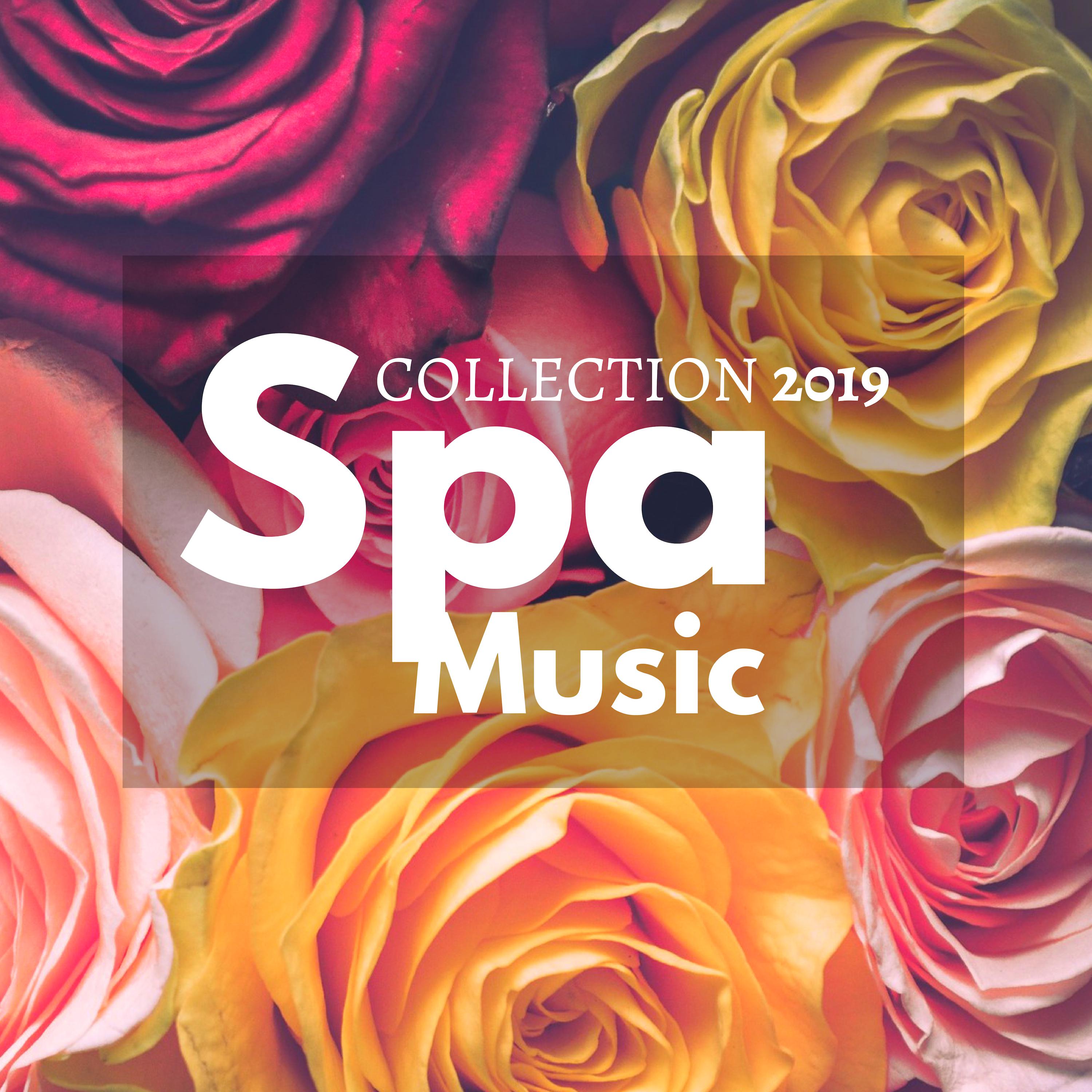 Spa Music Collection 2019: The Very Best in New Age Relaxing Music for Sauna, Massage, Yoga, Meditation and Wellness Centers