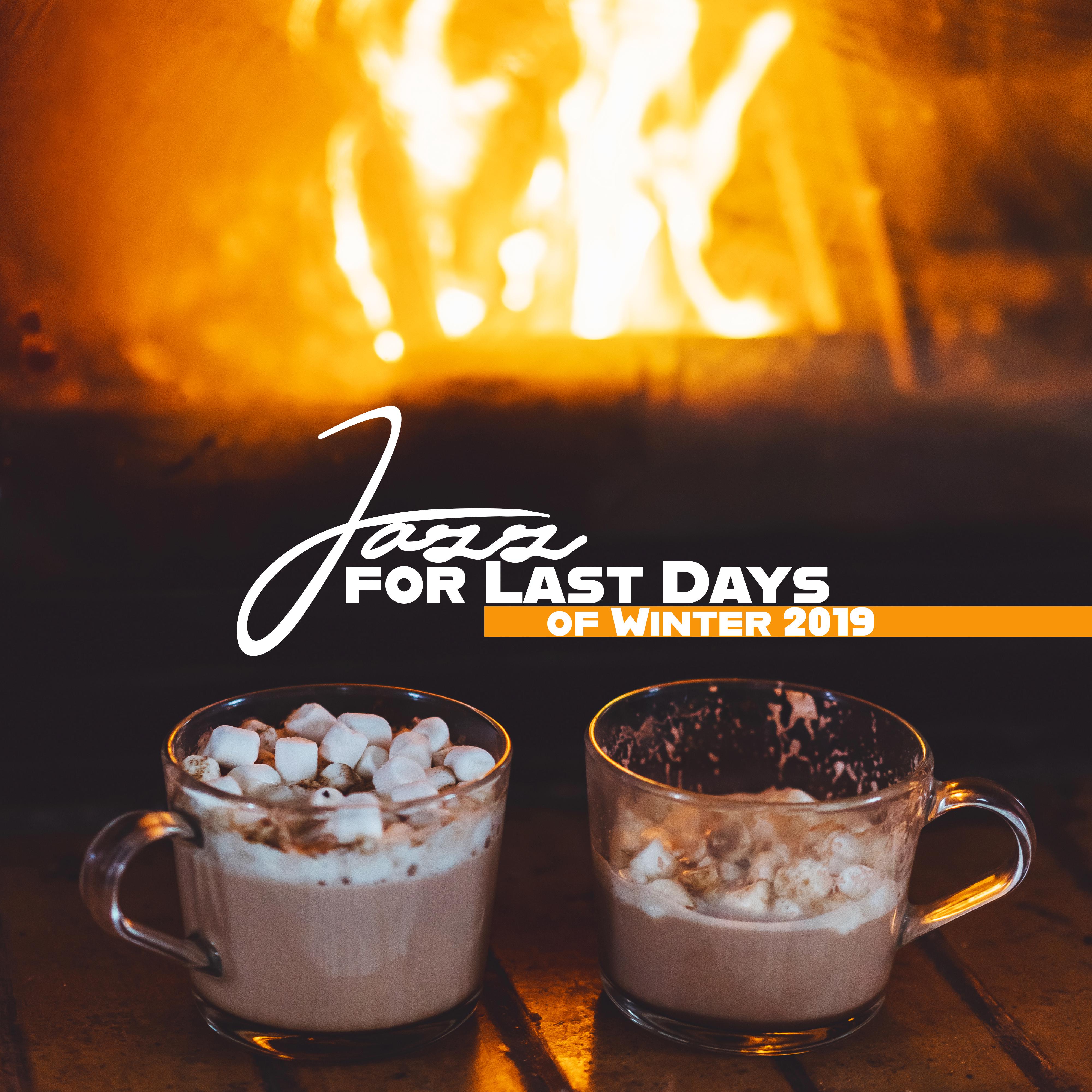 Jazz for Last Days of Winter 2019: Relaxing Instrumental Jazz for Cold Evening by the Fireplace