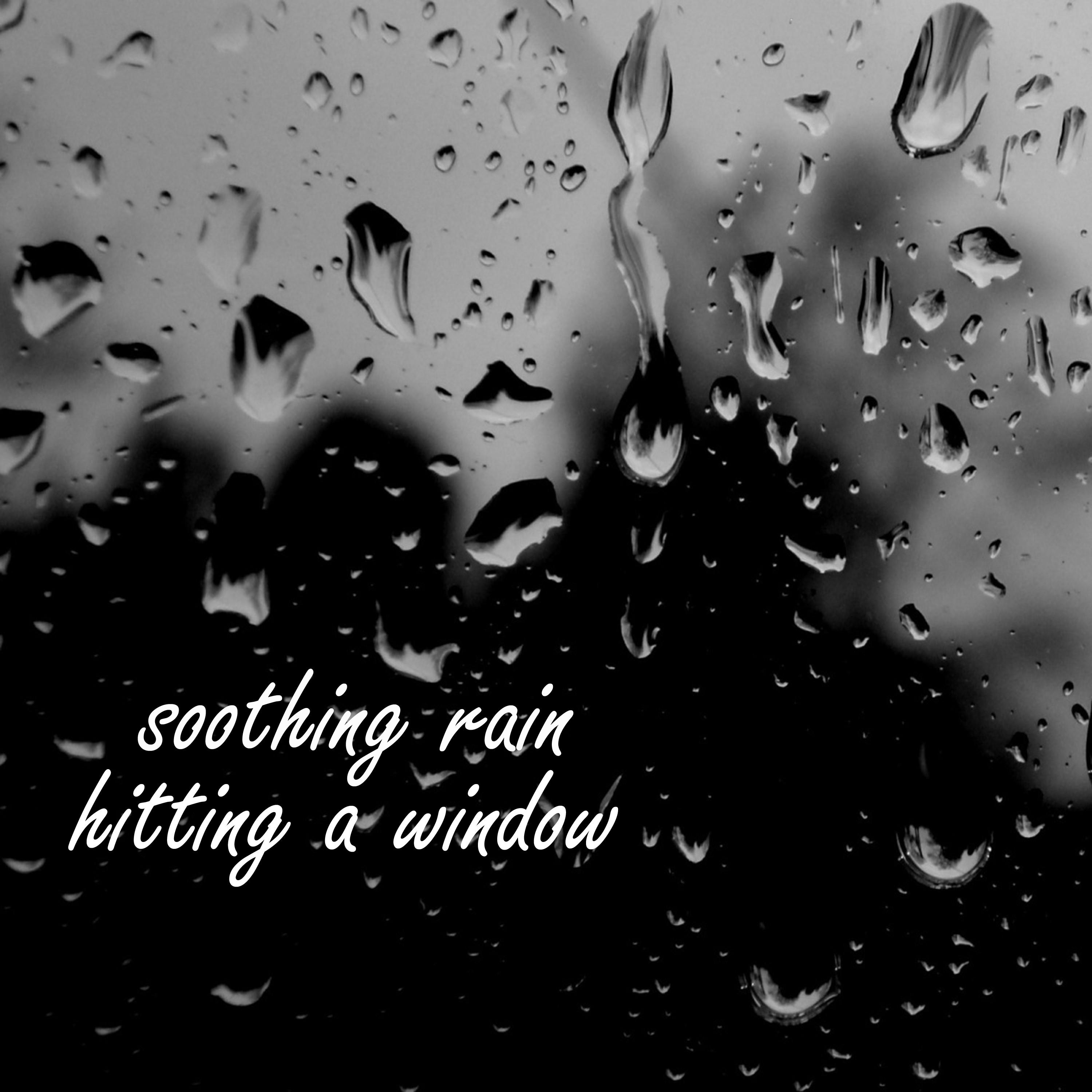 Soothing Rain Hitting a Window