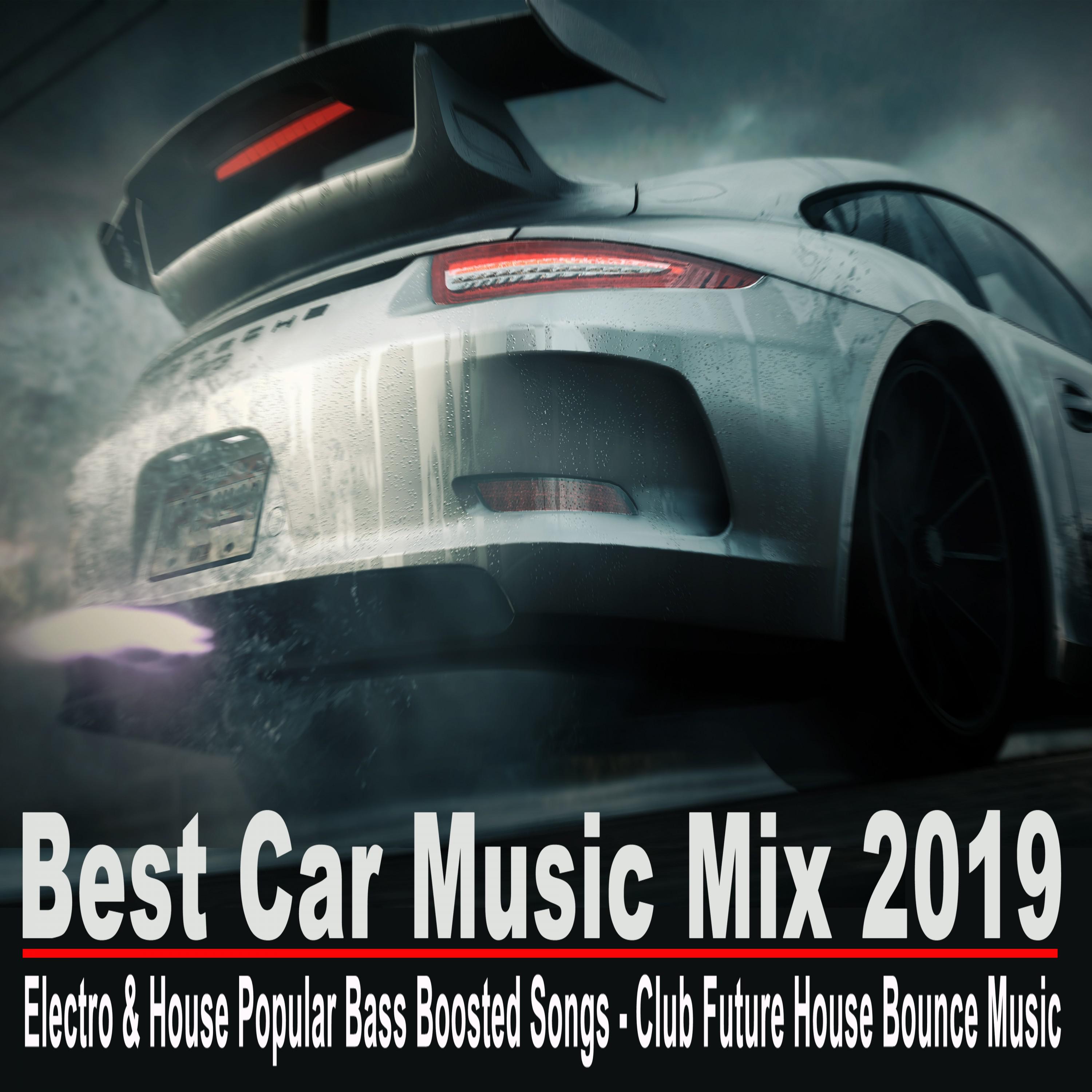 Best Car Music Mix 2019 (Electro & House Popular Bass Boosted Songs - Club Future House Bounce Music)