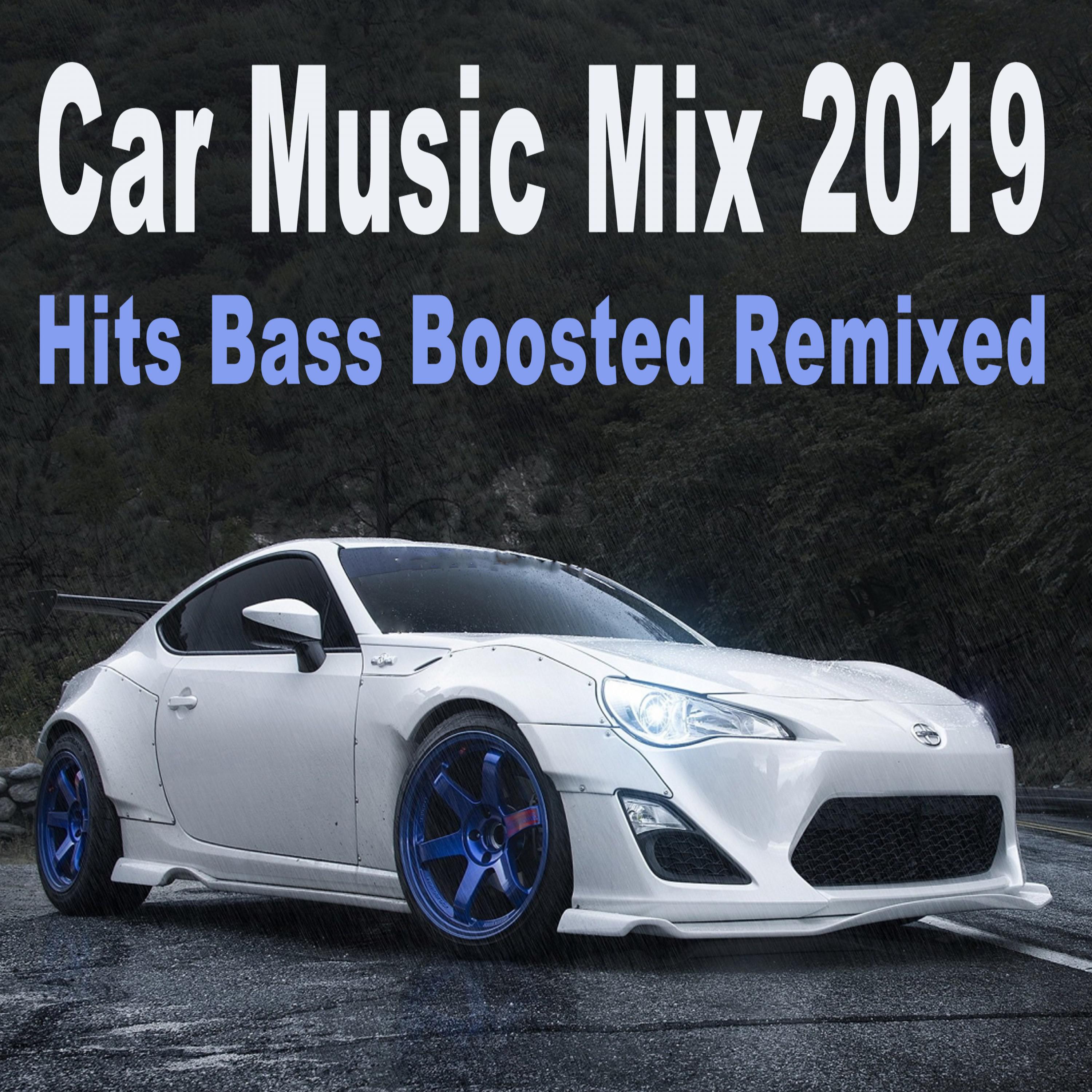 Car Music Mix 2019 (Hits Bass Boosted Remixed)