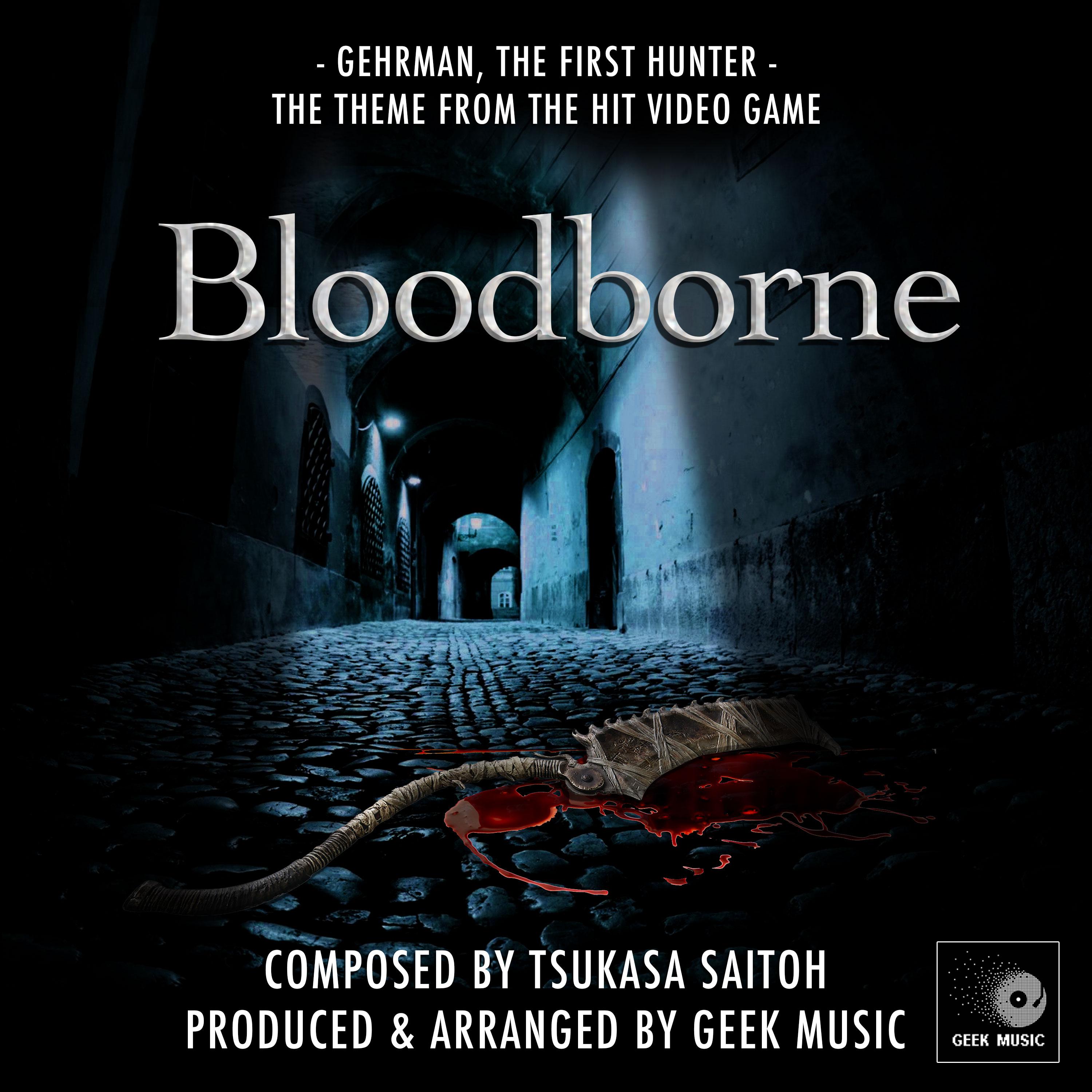 Bloodborne - Gehrman, The First Hunter