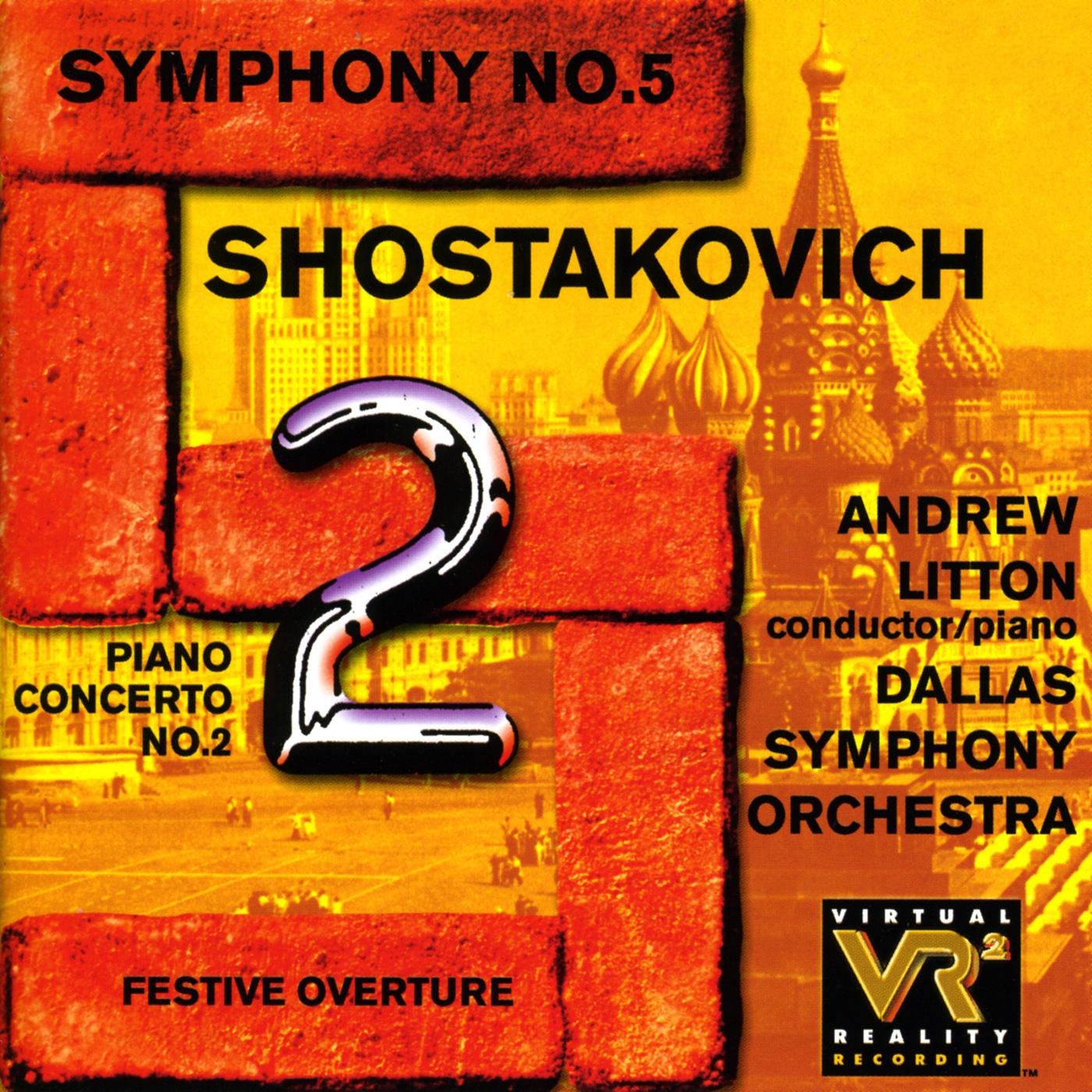 SHOSTAKOVICH, D.: Piano Concerto No. 2 / Symphony No. 5 / Festive Overture (Litton, Dallas Symphony)