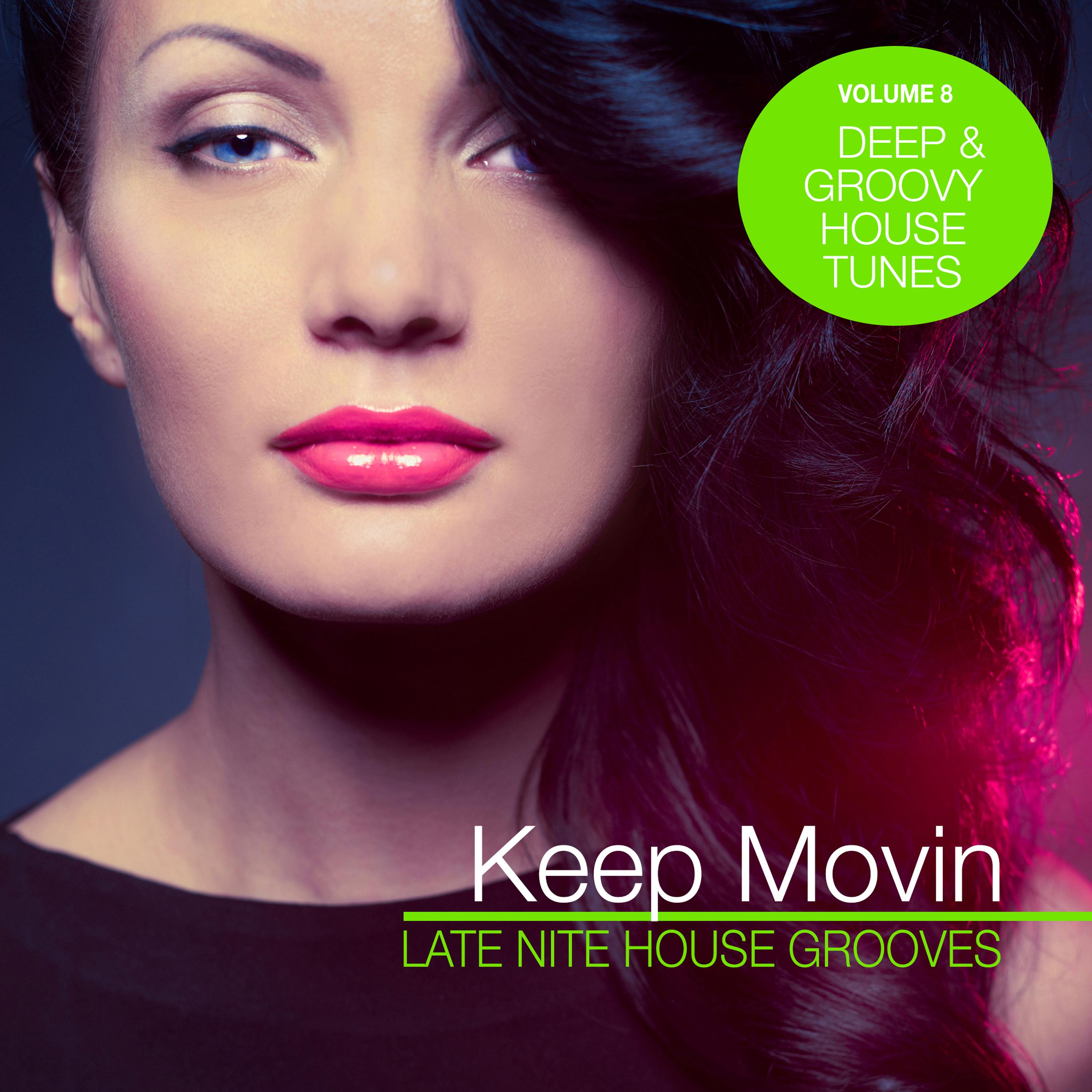 Keep Movin  Late Nite House Grooves, Vol. 8