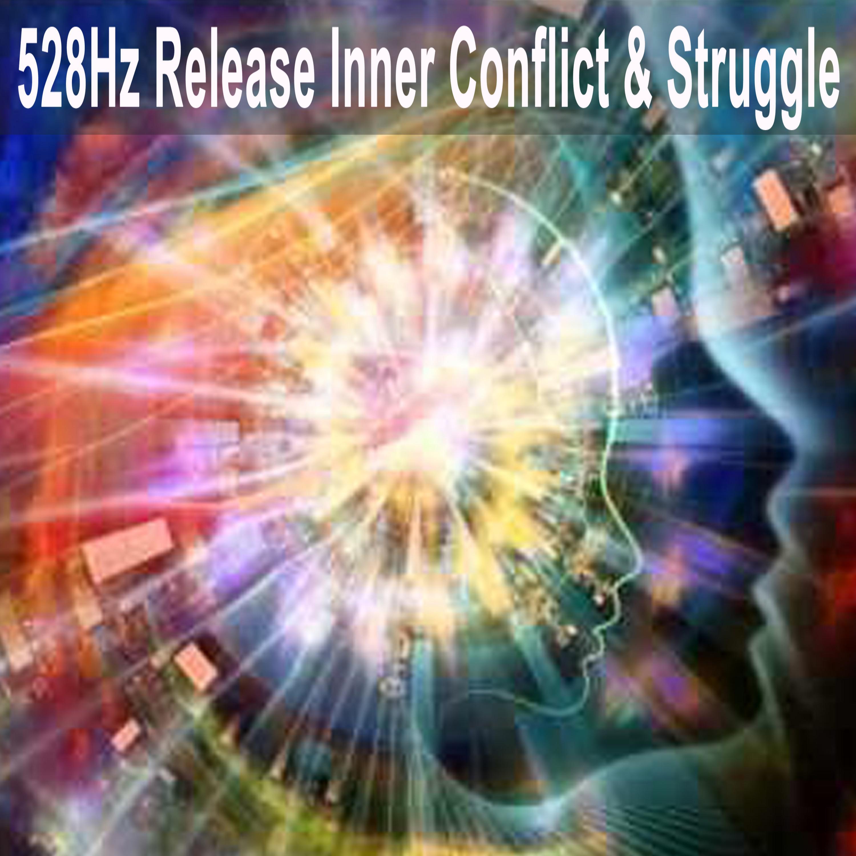 528Hz Let Go of Inner Conflict & Struggle