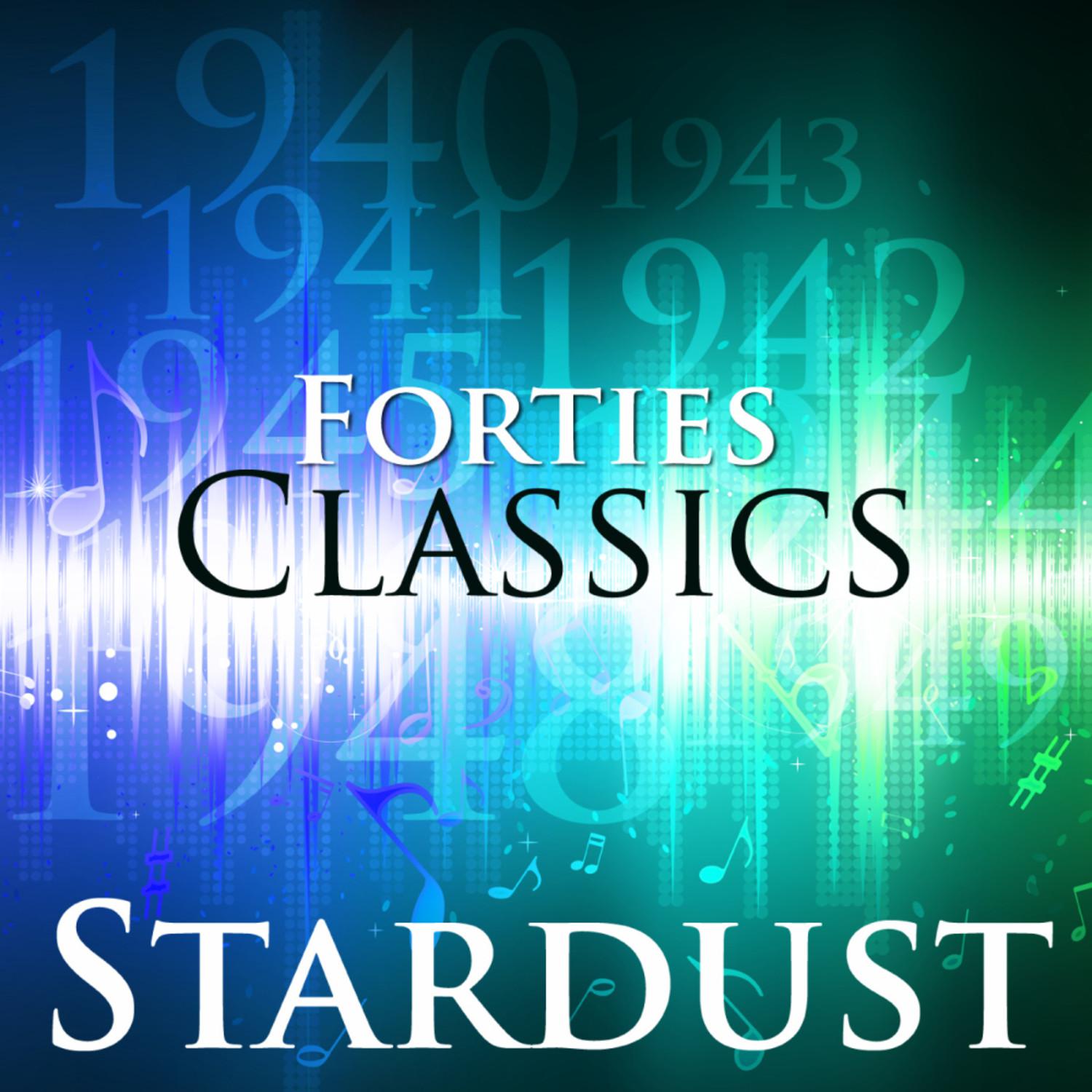 Stardust: Forties Classics