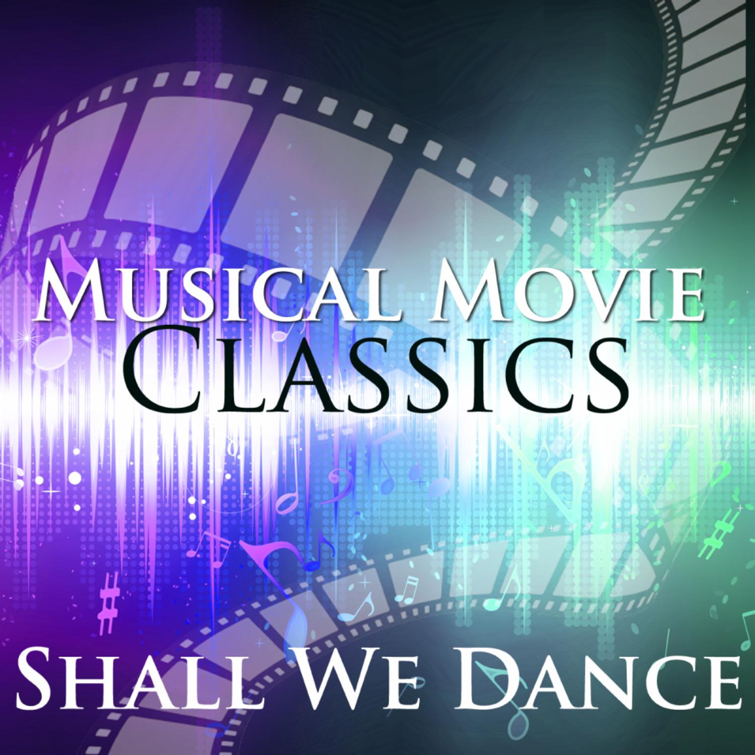 Shall We Dance: Musical Movie Classics
