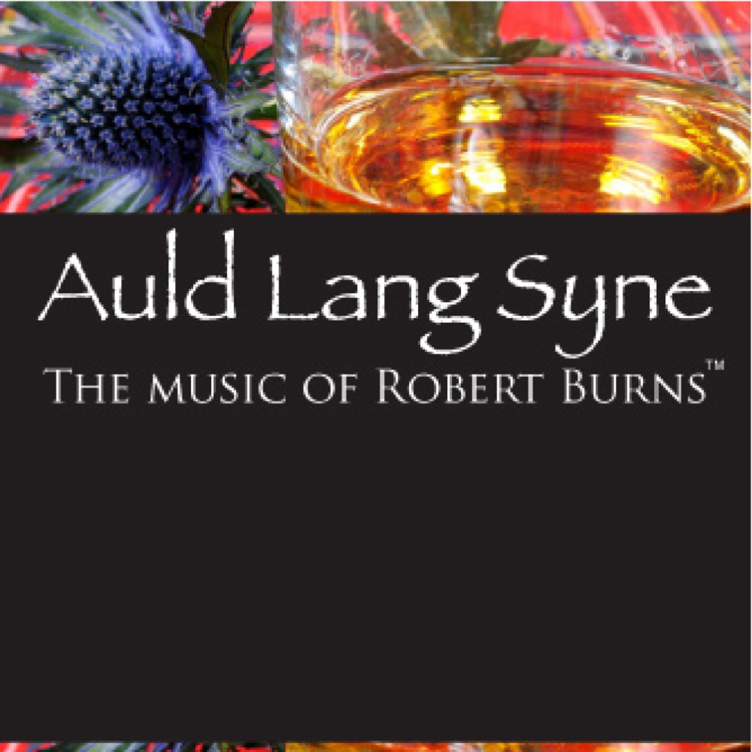 Auld Lang Syne: The Music Of Rabbie Burns