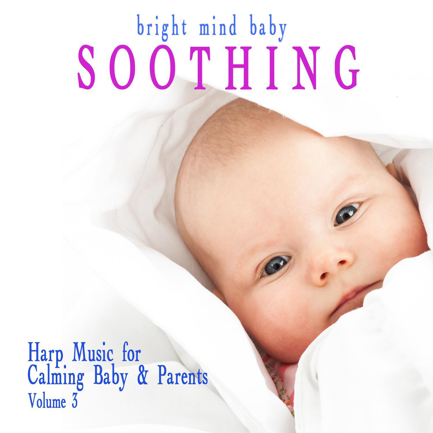 Soothing: Harp Music for Calming Baby & Parents (Bright Mind Kids), Vol. 3