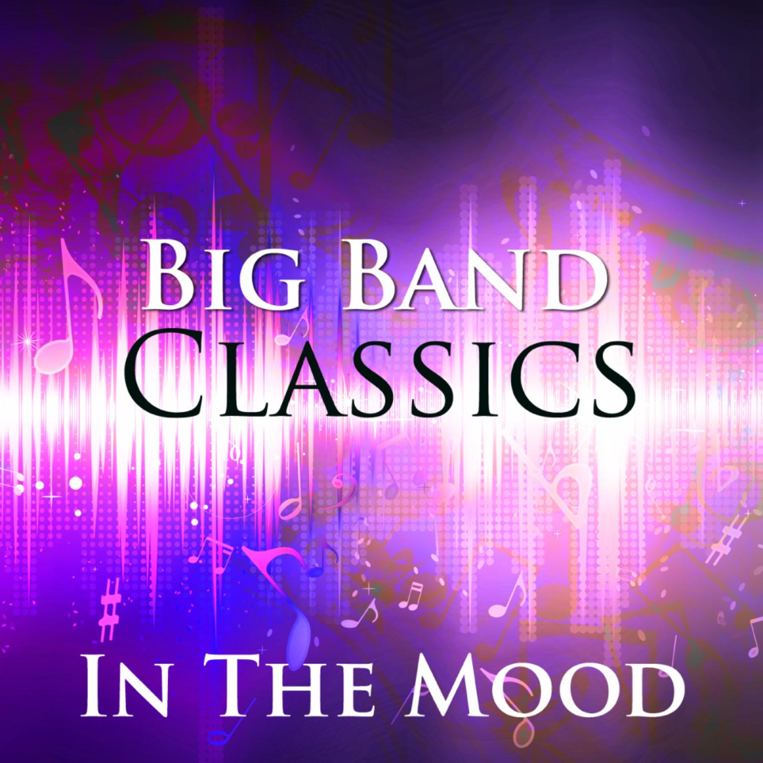 In The Mood: Big Band Classics