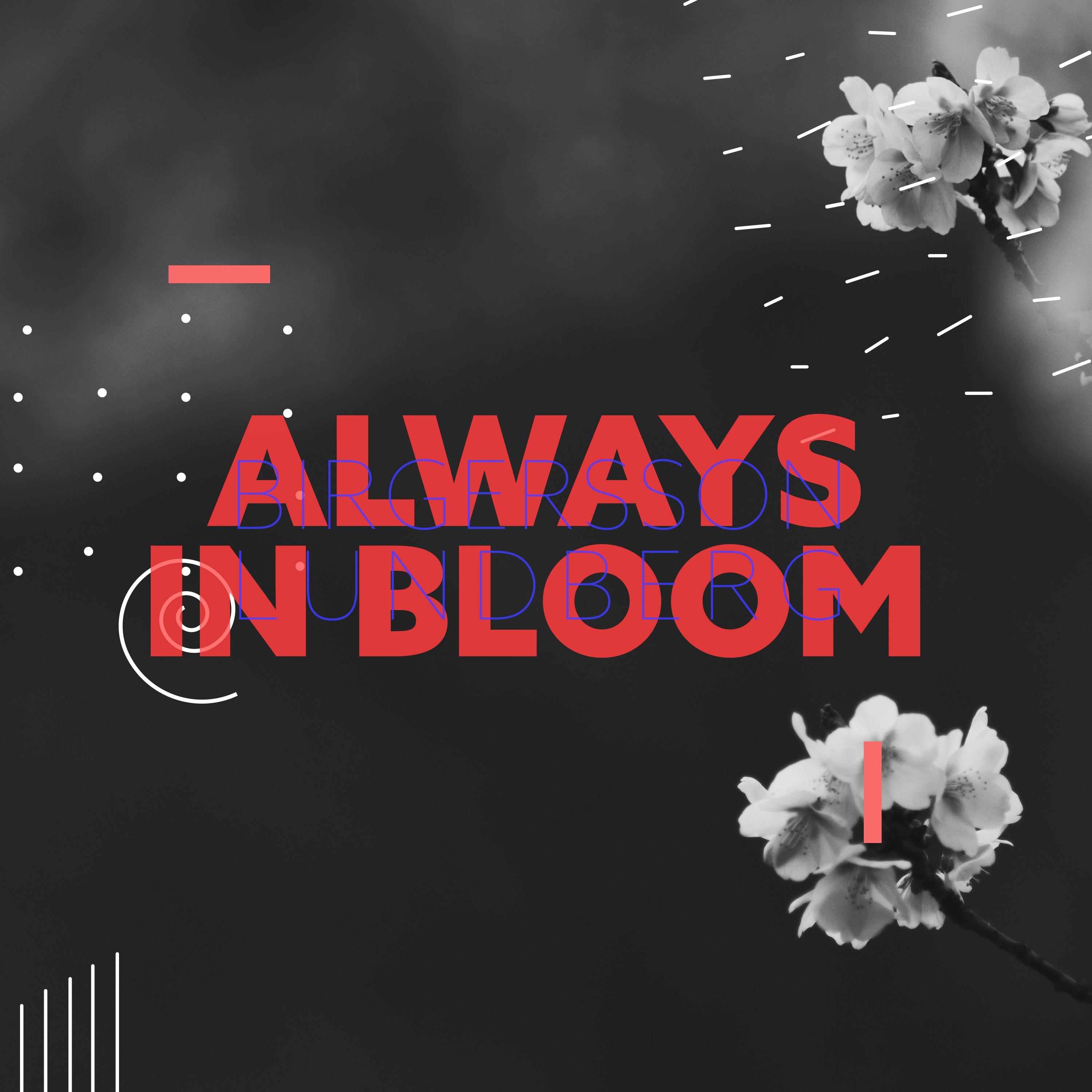 Always in Bloom