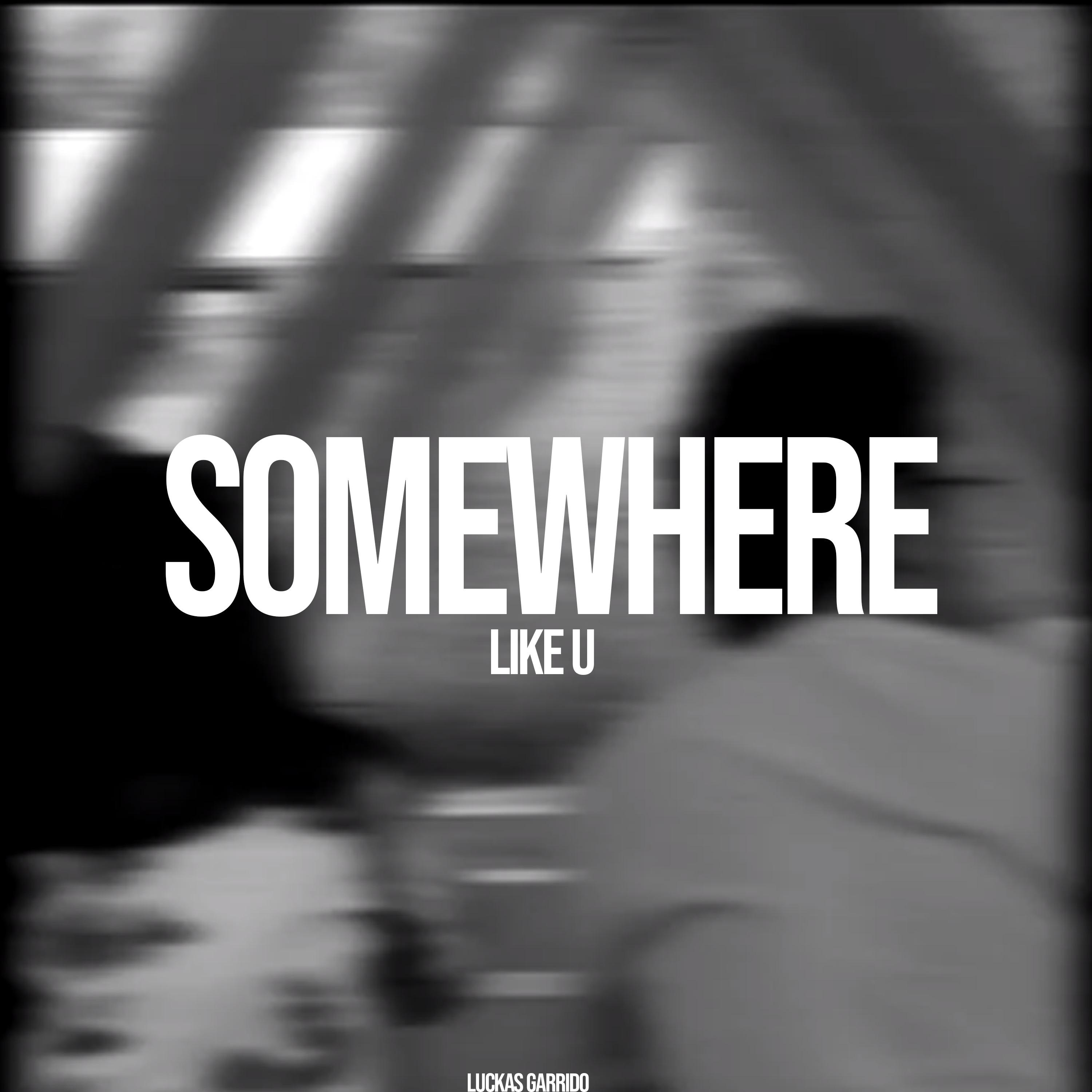 Somewhere Like U