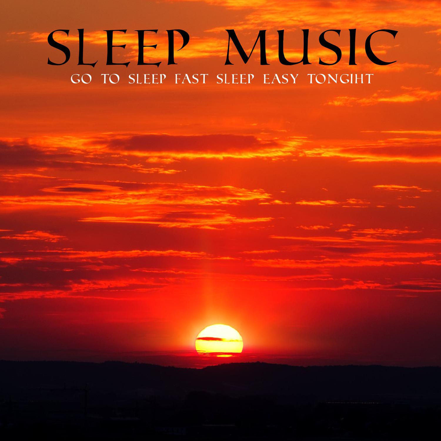 Sleep Music: Go to Sleep Fast, Sleep Easy Tonight