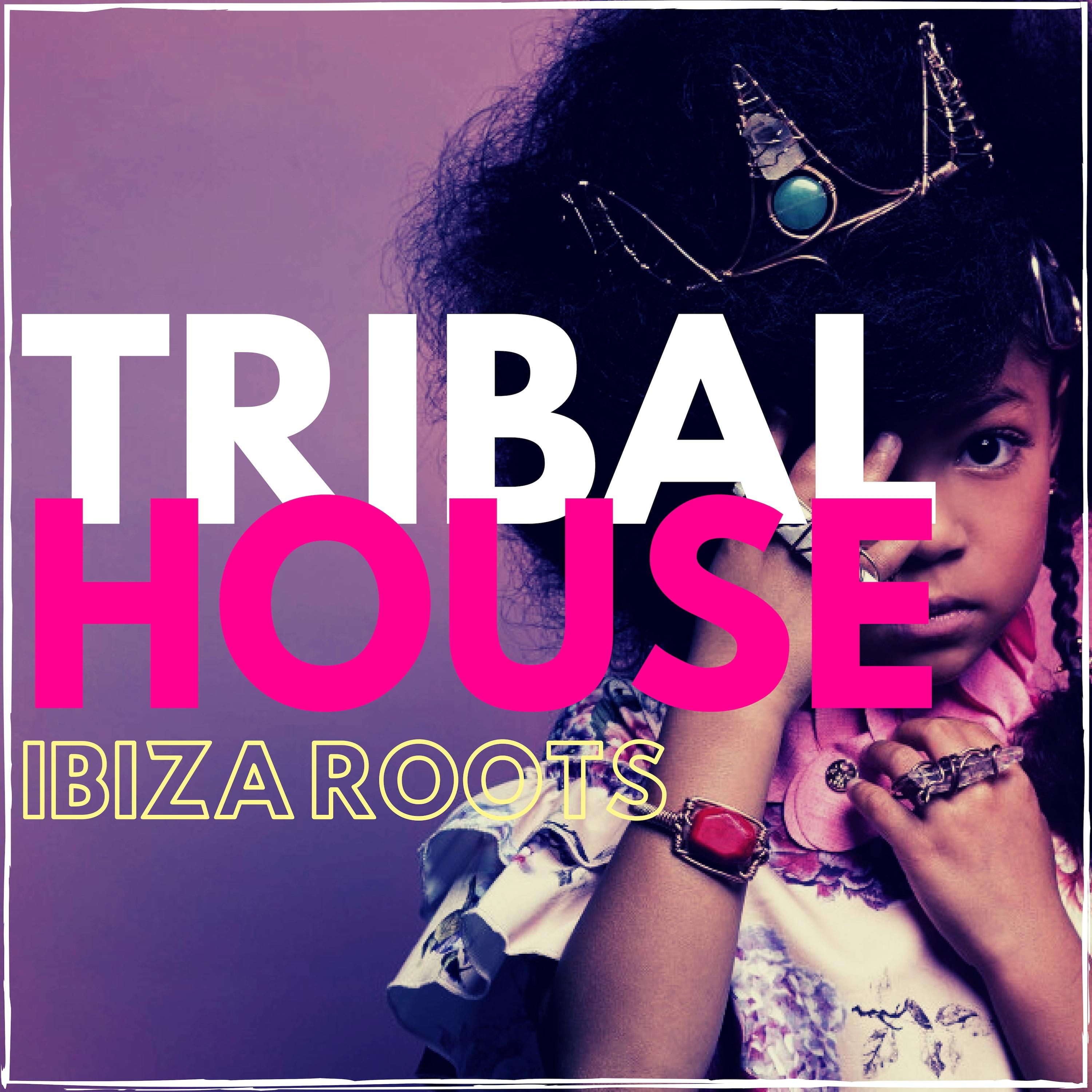 Tribal House Ibiza Roots