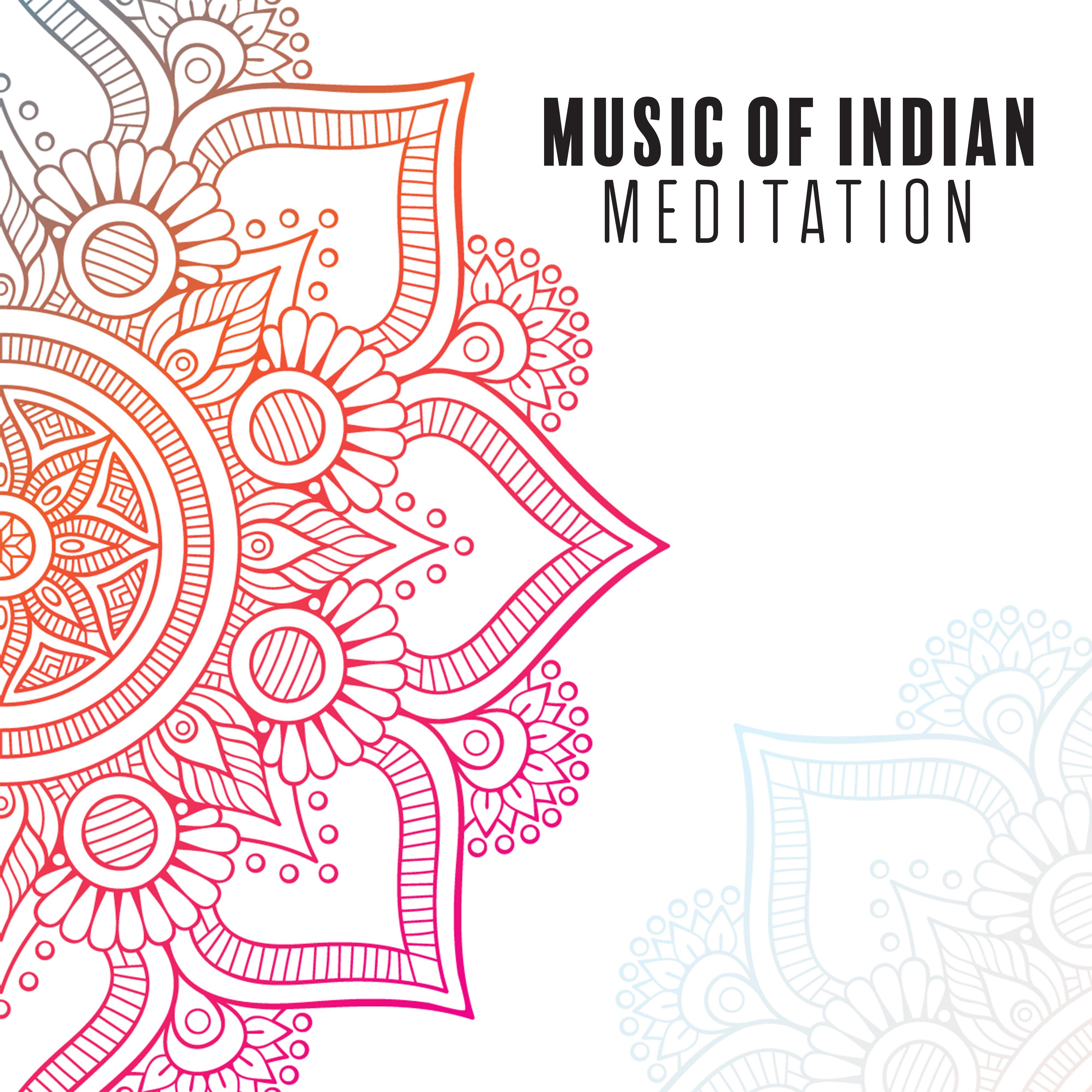 Music of Indian Meditation: 15 Hindu New Age Songs for Deep Yoga Session and Relaxation of Body & Soul
