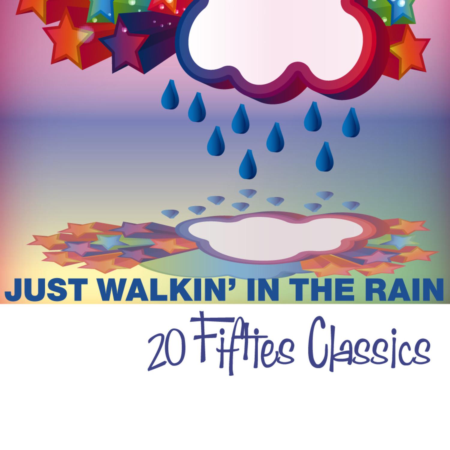 Just Walkin' In The Rain: 20 Fifties Classics