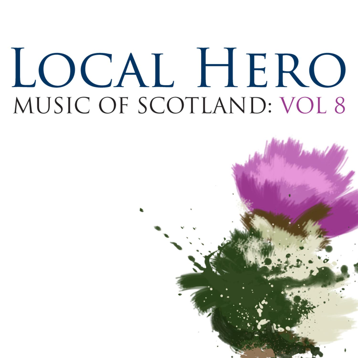Local Hero: Music Of Scotland Volume 8