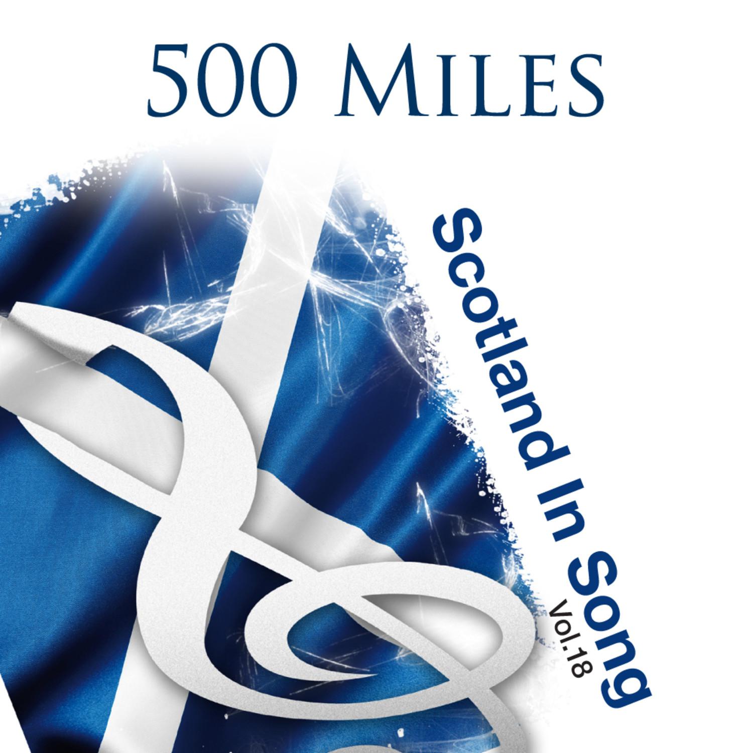 500 Miles: Scotland In Song: Volume 18