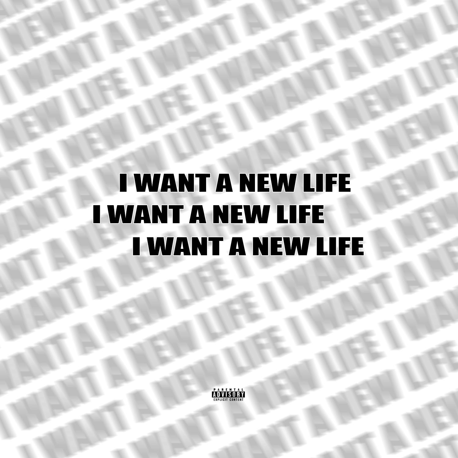 I Want A New Life