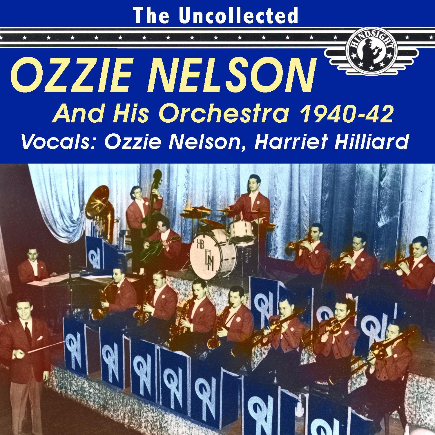 The Uncollected Ozzie Nelson and His Orchestra 1940-42