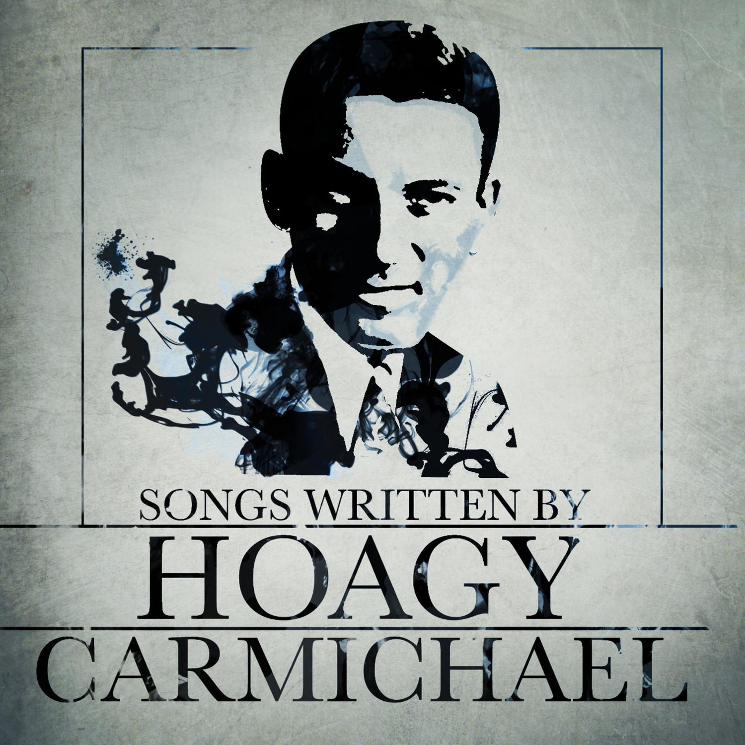 Songs Written By Hoagy Carmichael