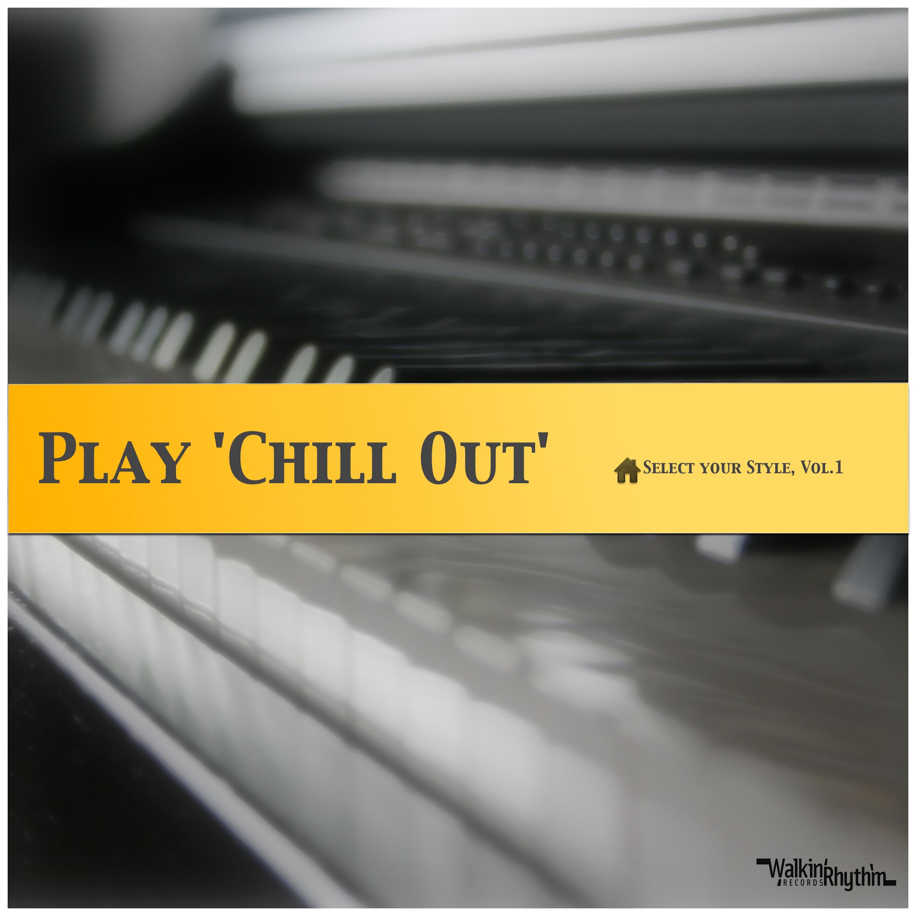 Play 'Chill Out' Select your Style, Vol. 1