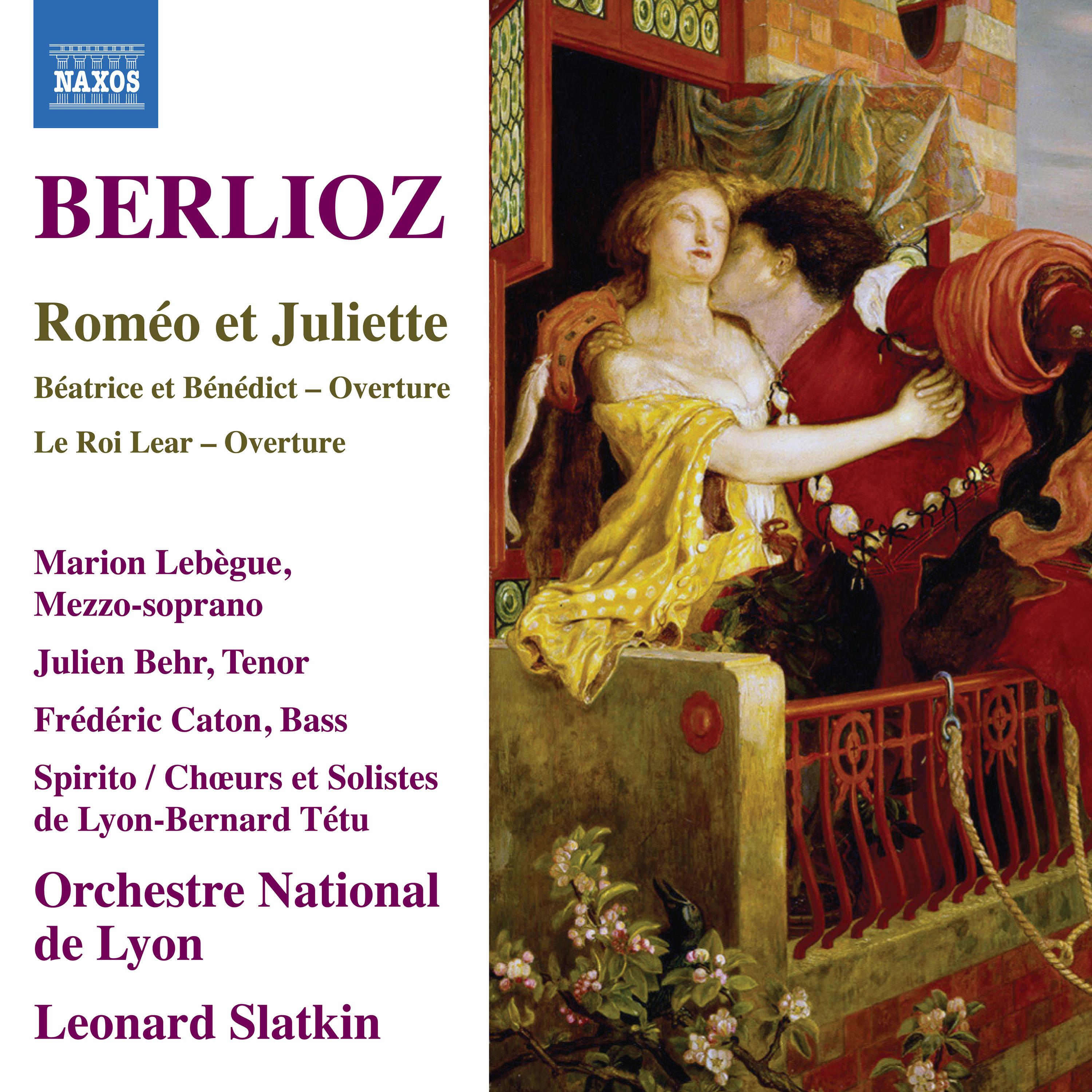 BERLIOZ, H.: Rome o et Juliette Lebe gue, Behr, Caton, Spirito, Lyon National Orchestra, Slatkin