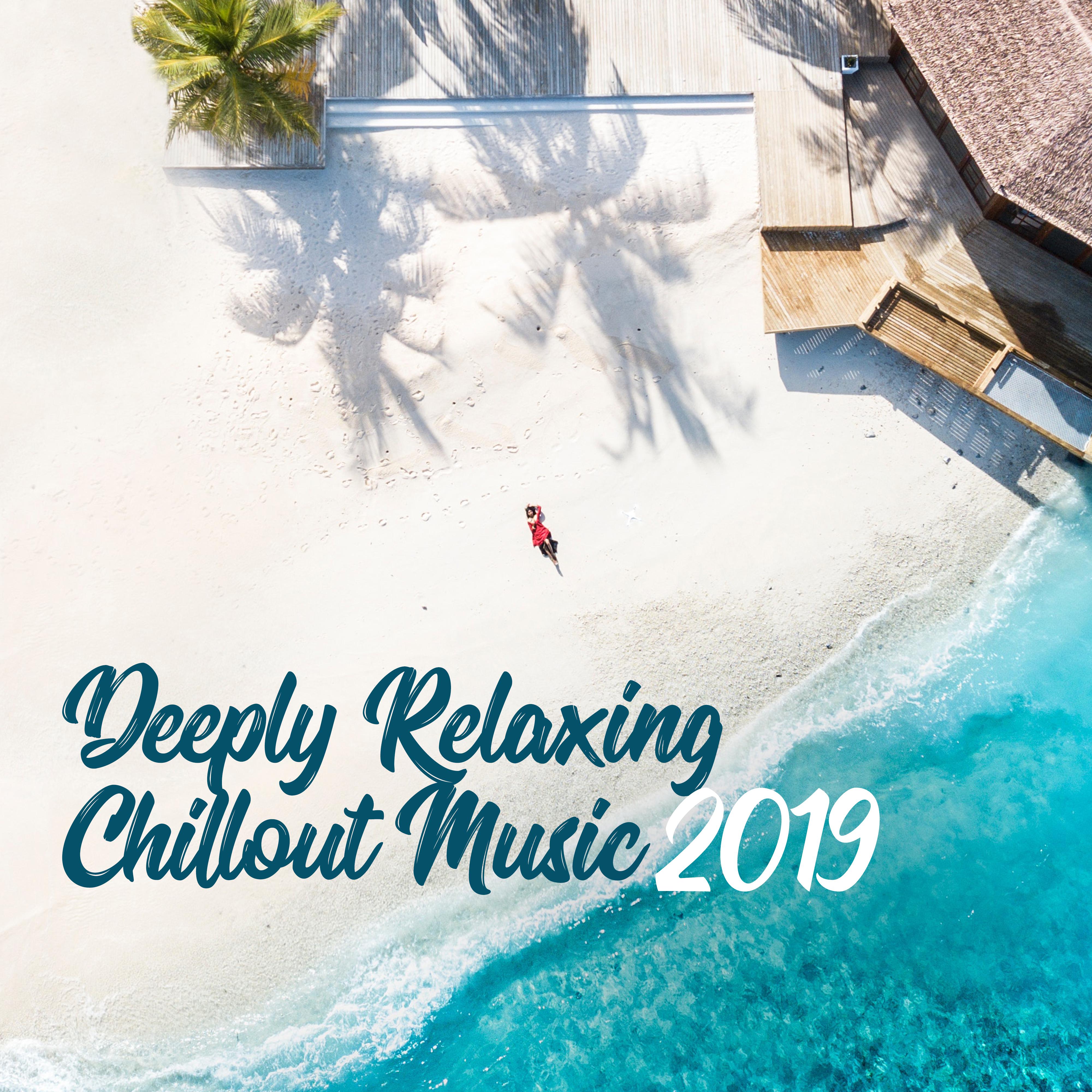 Deeply Relaxing Chillout Music 2019