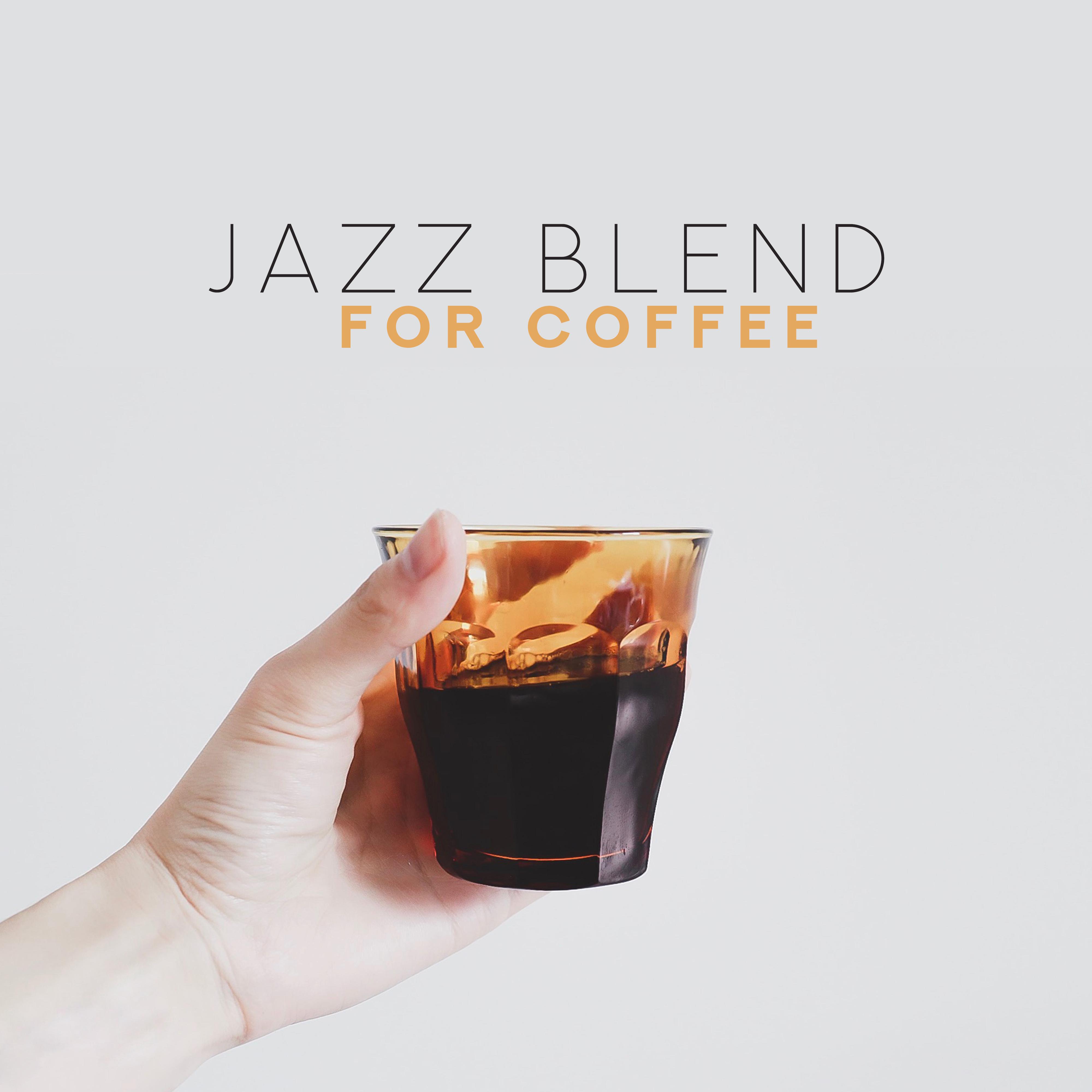 Jazz Blend for Coffee - Aromatic Pieces for the Morning before Work, Relaxing at Home, Meetings with Friends or Just for Rest