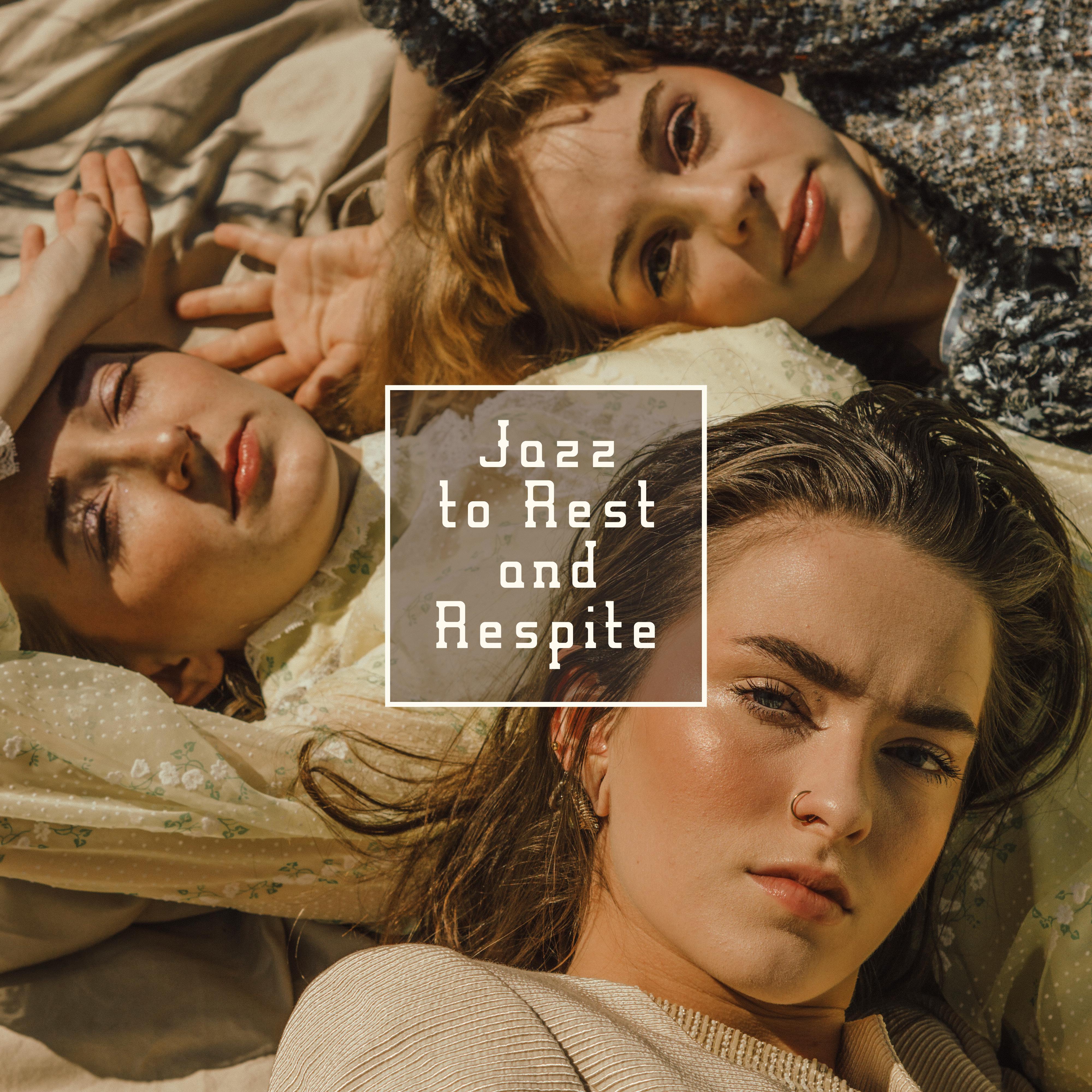 Jazz to Rest and Respite  Light Instrumental Music that' ll Help You Relax, Rest and Breath Away from Everyday Duties and Challenges