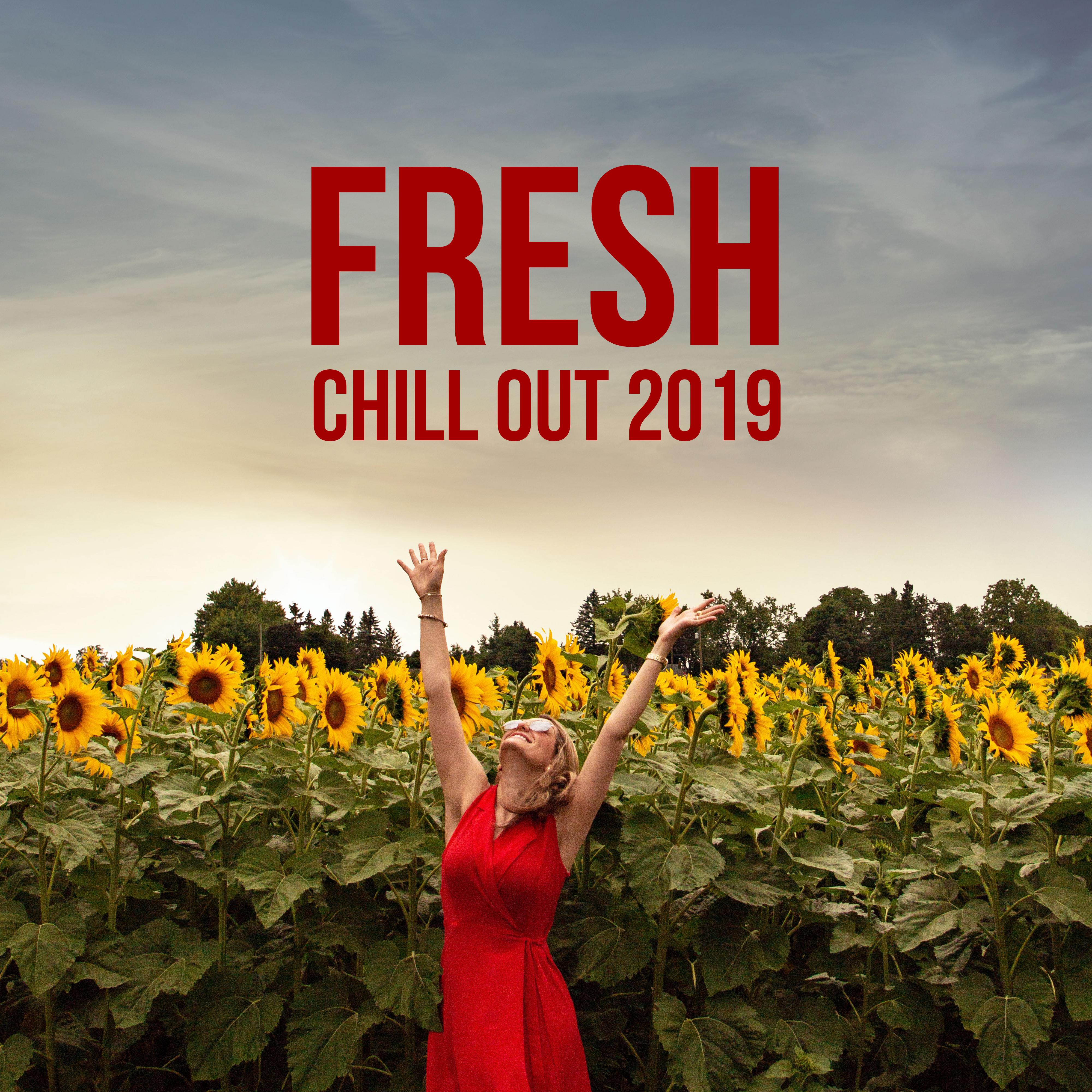 Fresh Chill Out 2019: Pure Relaxation, Summer Beats, Modern Chill Out, Relaxing Summer Music, Ibiza Chill Out