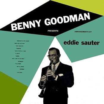 Benny Goodman Presents Arrangements By Eddie Sauter