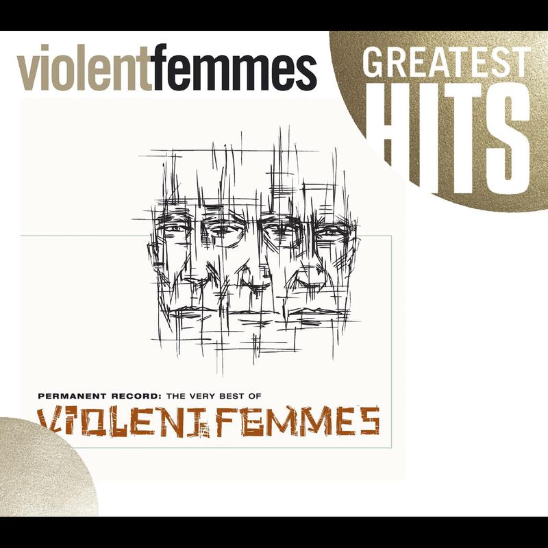 Permanent Record: The Very Best Of The Violent Femmes
