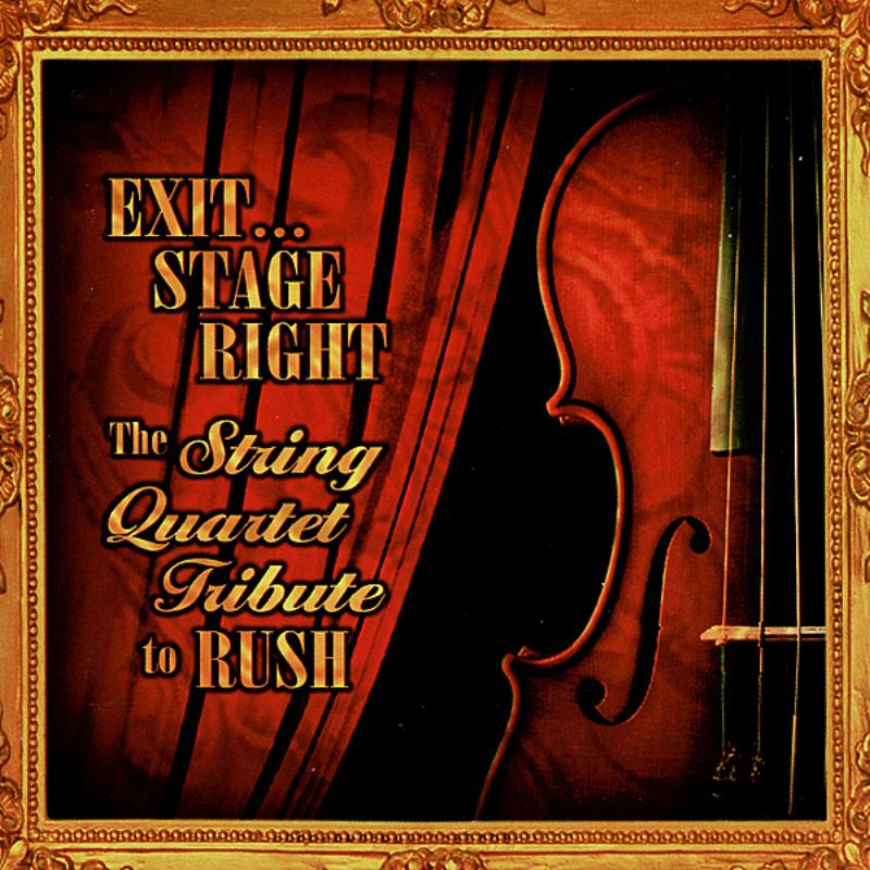 Exit... Stage Right: The String Quartet Tribute to Rush