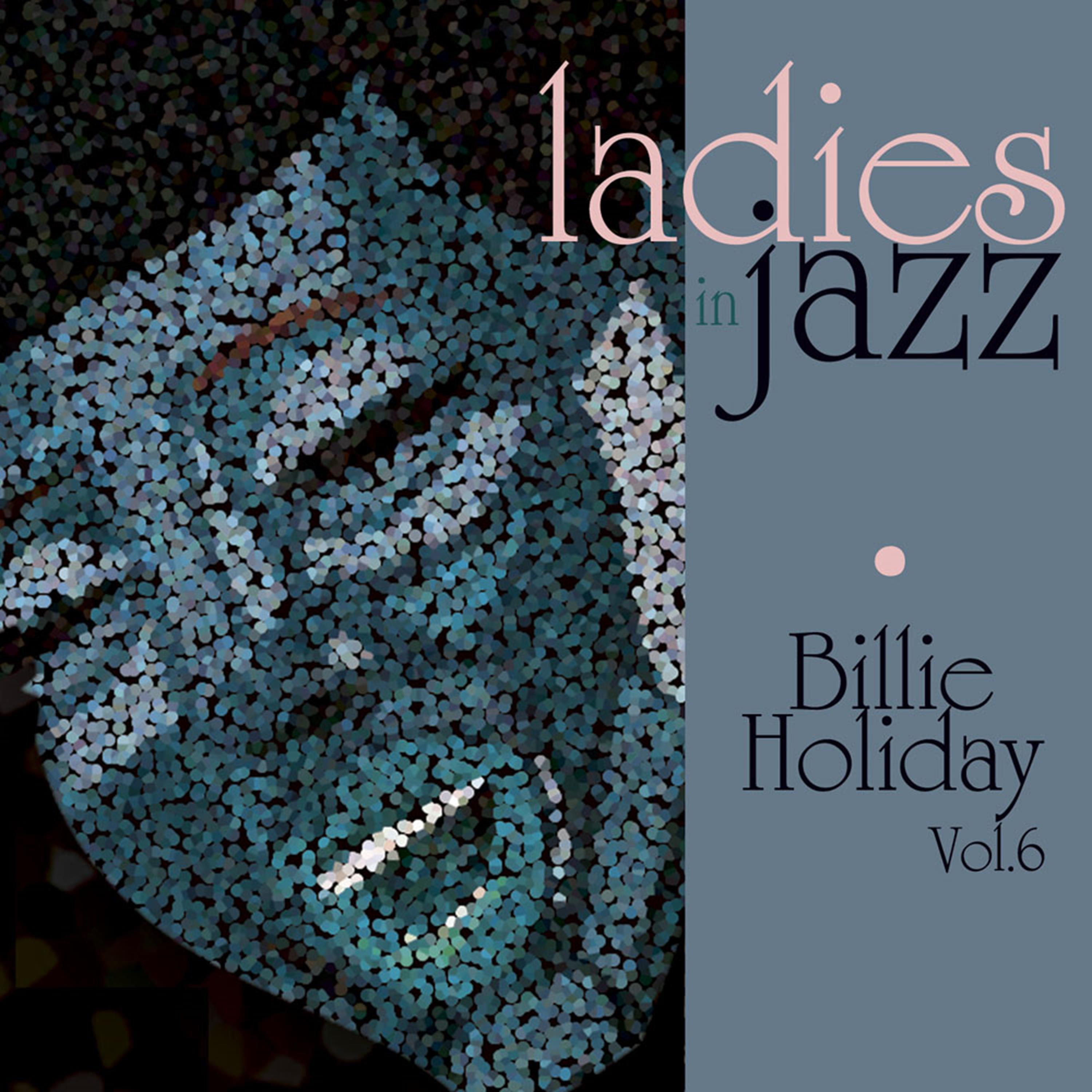 Ladies in Jazz - Billie Holiday, Vol. 6