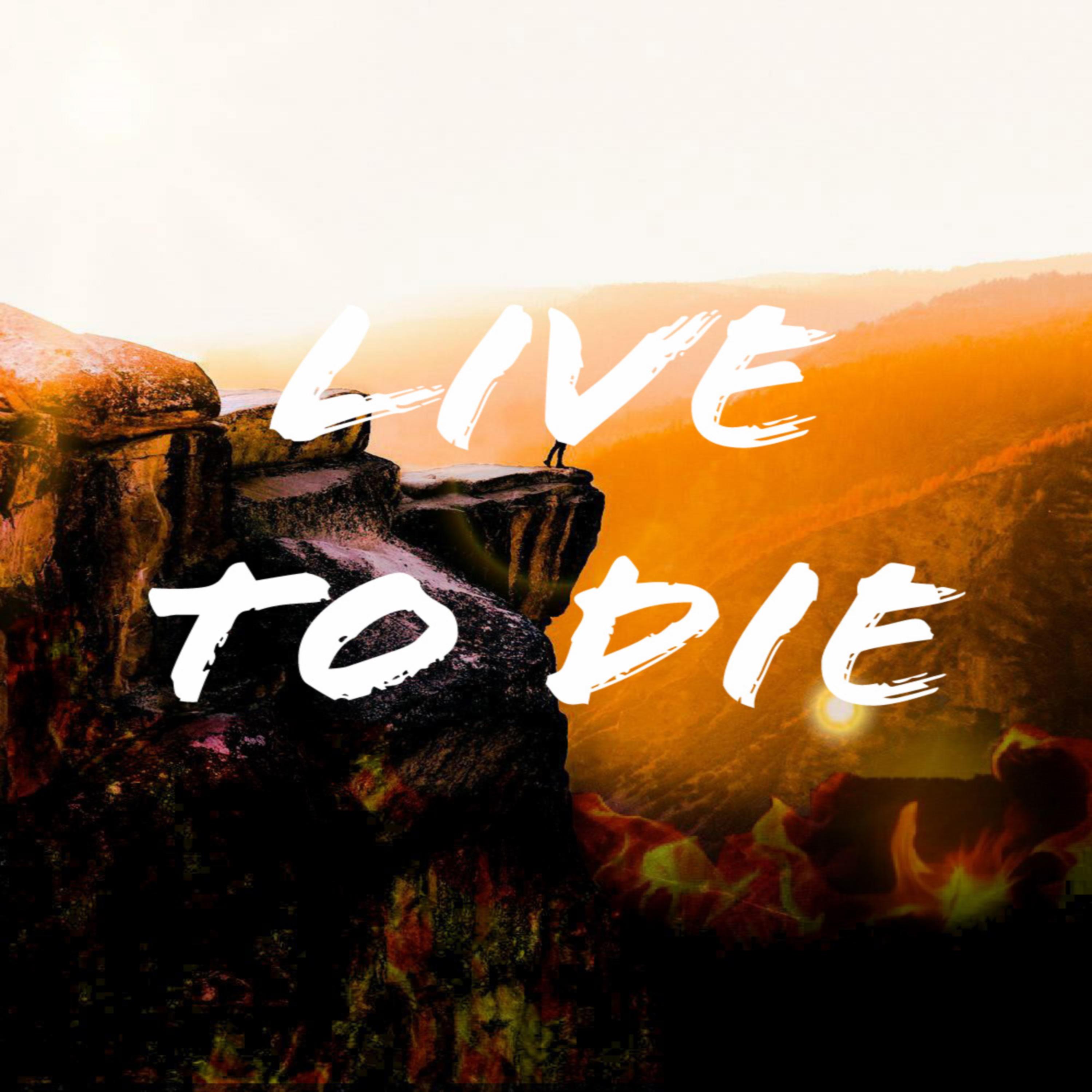 Live To Die